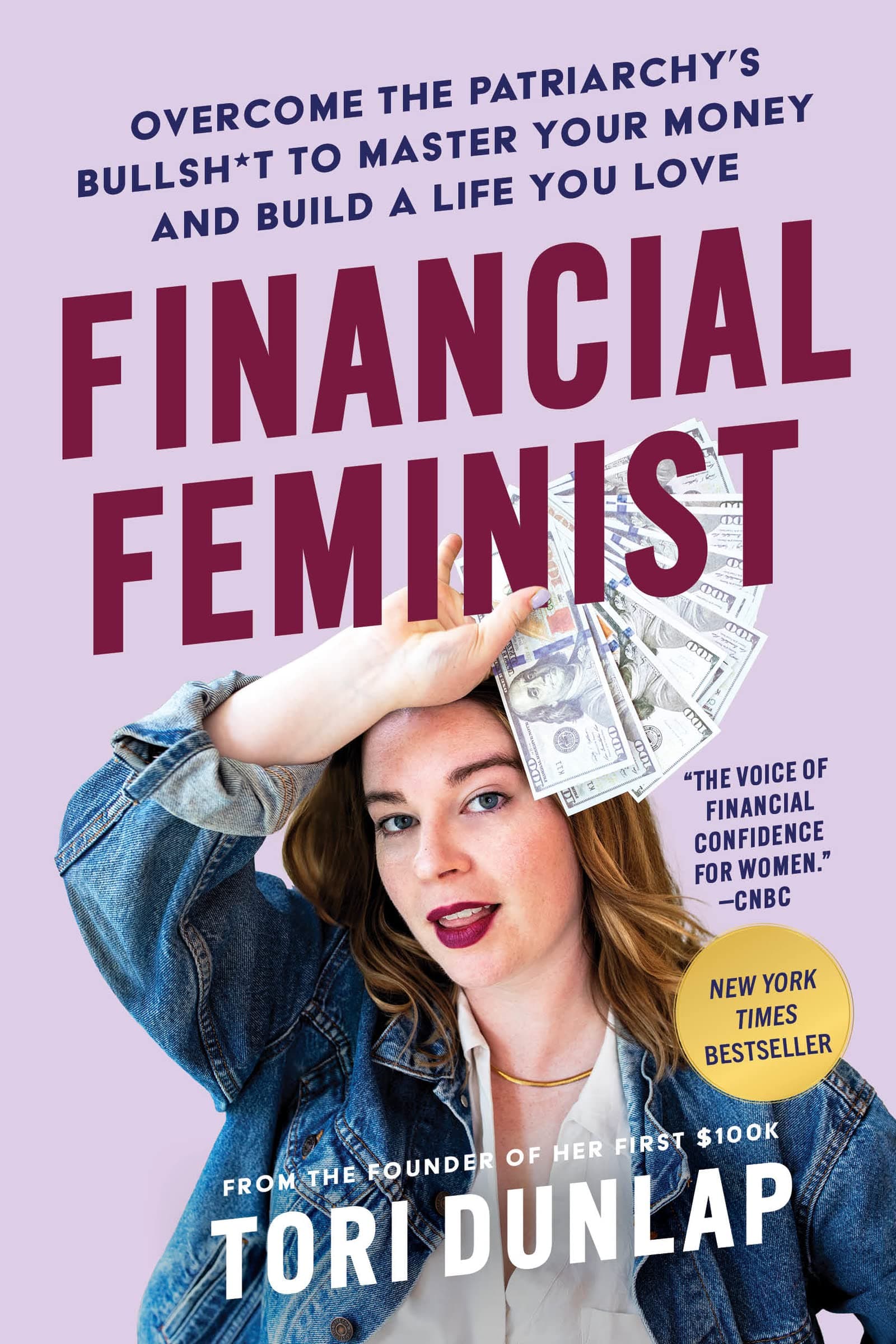 Financial Feminist: Overcome the Patriarchy’s Bullsh*t to Master Your Money and Build a Life You Love―A Personal Finance Handbook for Women, Mindful Spending, and Financial Literacy