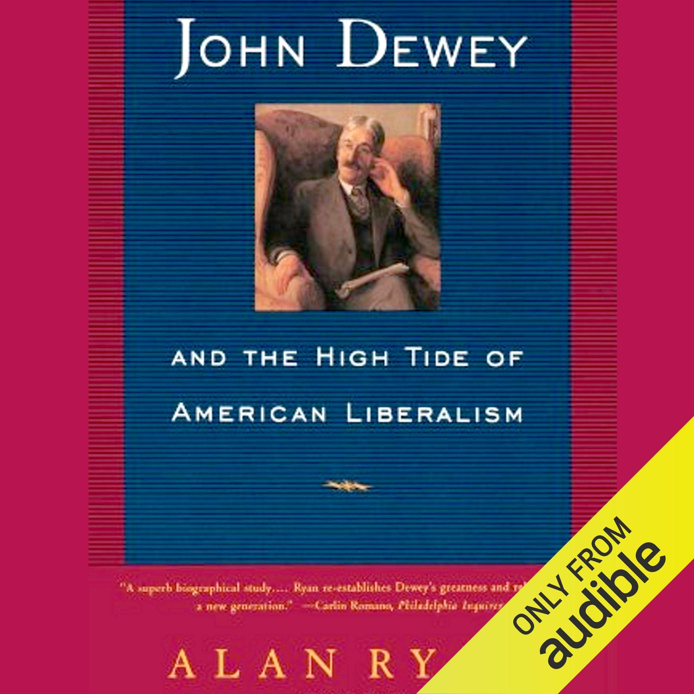 John Dewey & the High Tide of American Liberalism