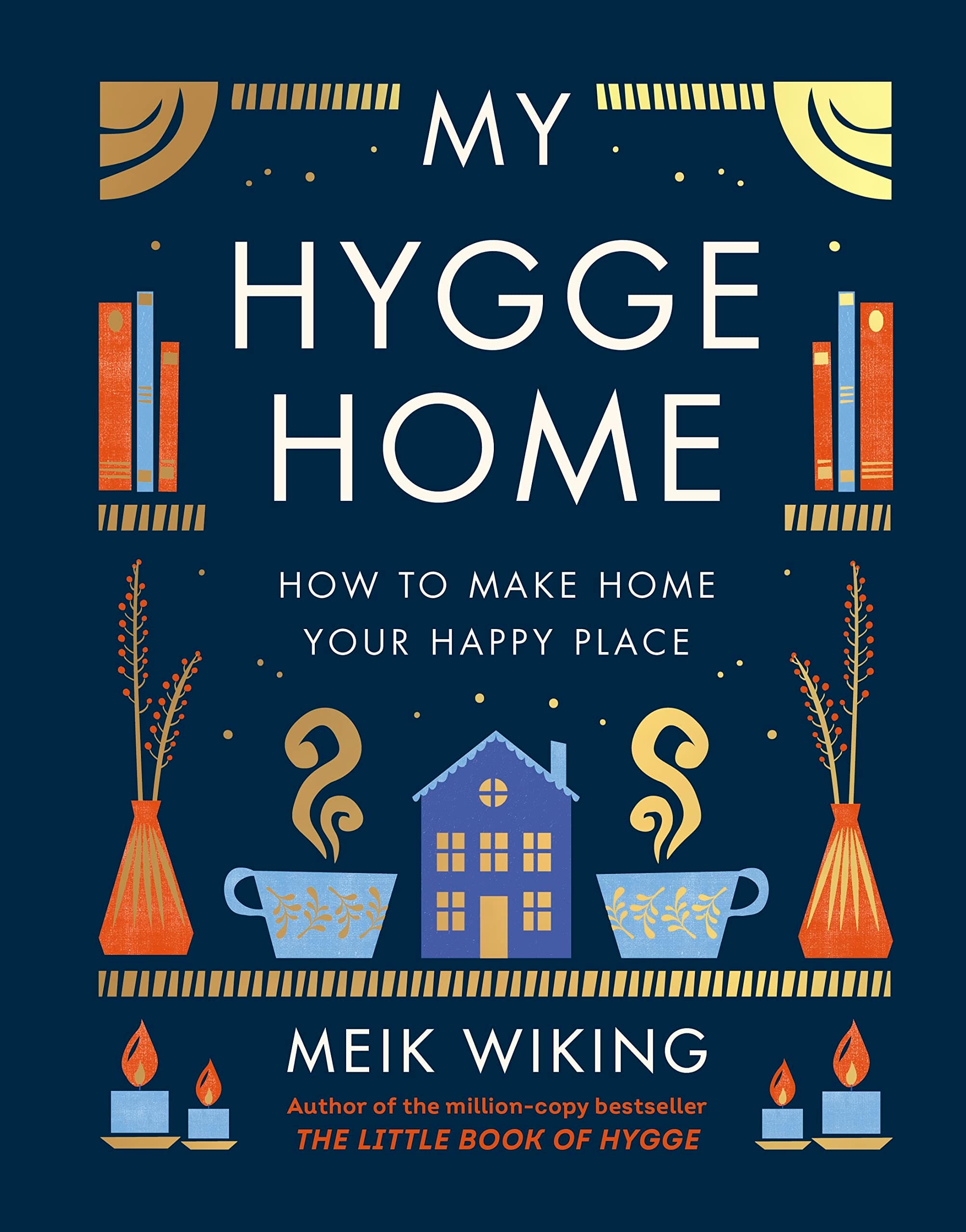 Penguin Life My Hygge Home: How to Make Home Your Happy Place