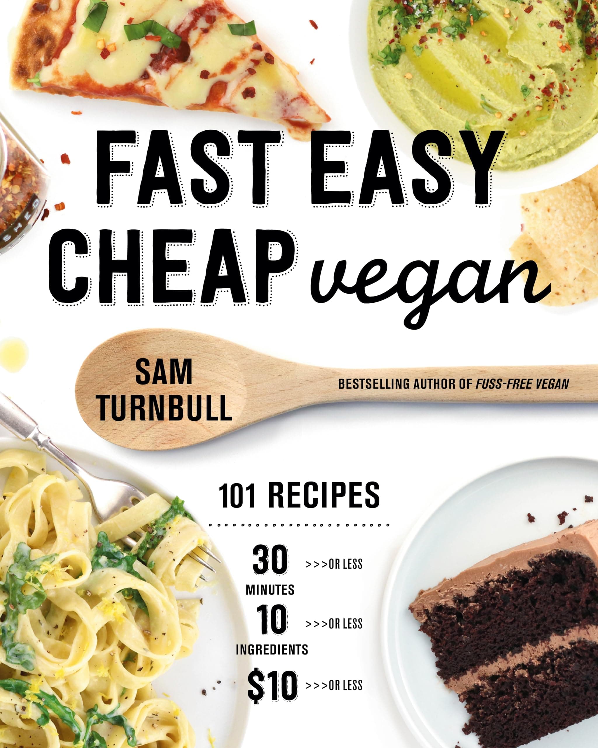 Fast Easy Cheap Vegan: 100 Recipes You Can Make In 30 Minutes Or Less, For $10 Or Less, and 10 Ingredients Or Less! Paperback – 30 Mar. 2021