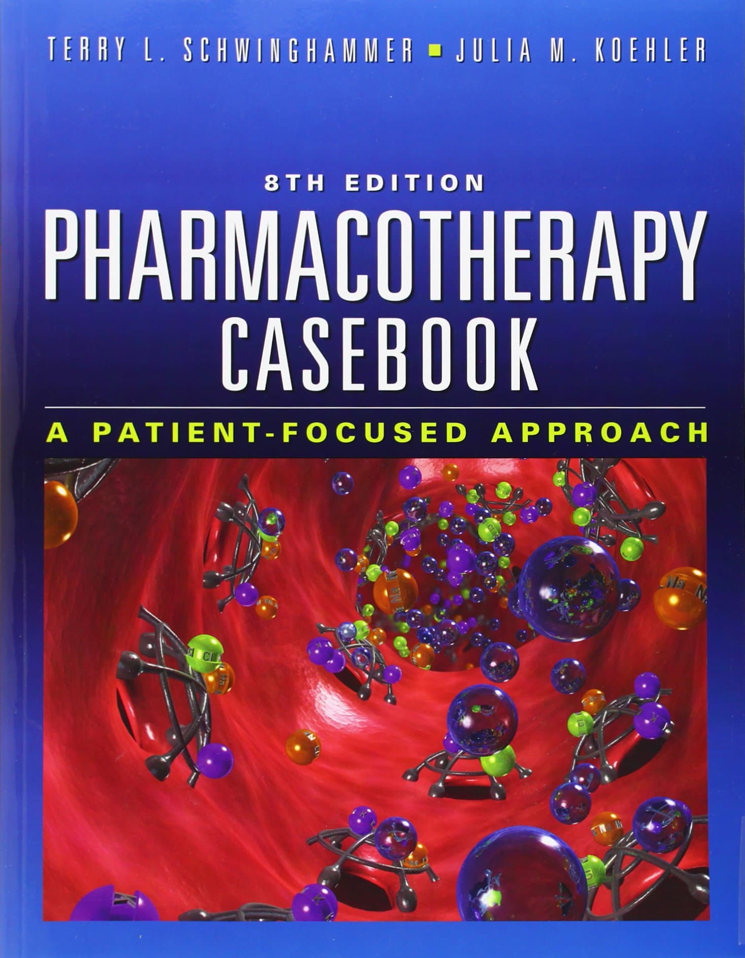 Pharmacotherapy Casebook: A Patient-Focused Approach, Eighth Edition