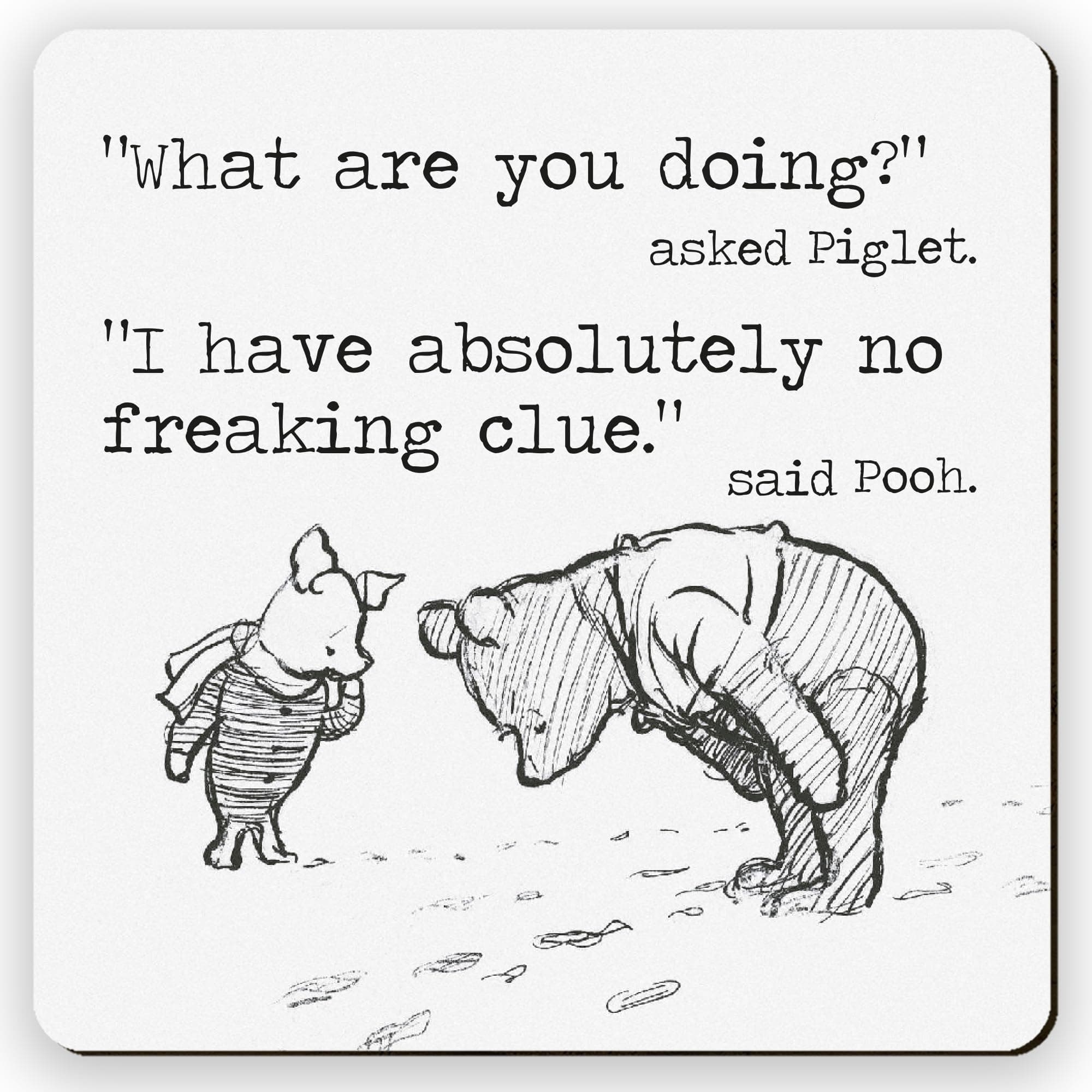 – Sarcastic What are you doing Pooh Special Funny Friend Gift Coaster