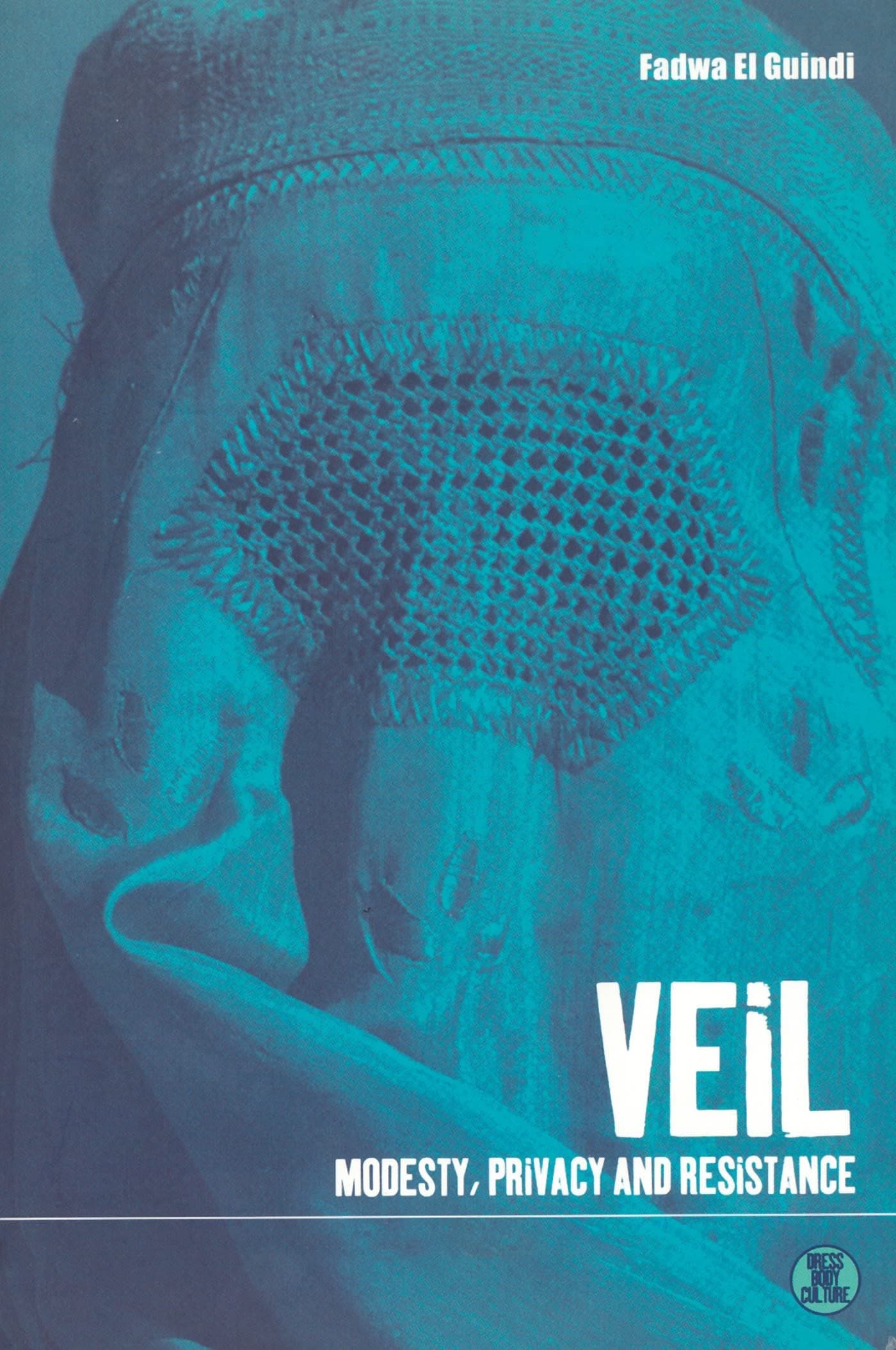 Veil: Modesty, Privacy and Resistance: v. 9 (Dress, Body, Culture) Paperback – Illustrated, 1 Sept. 2003