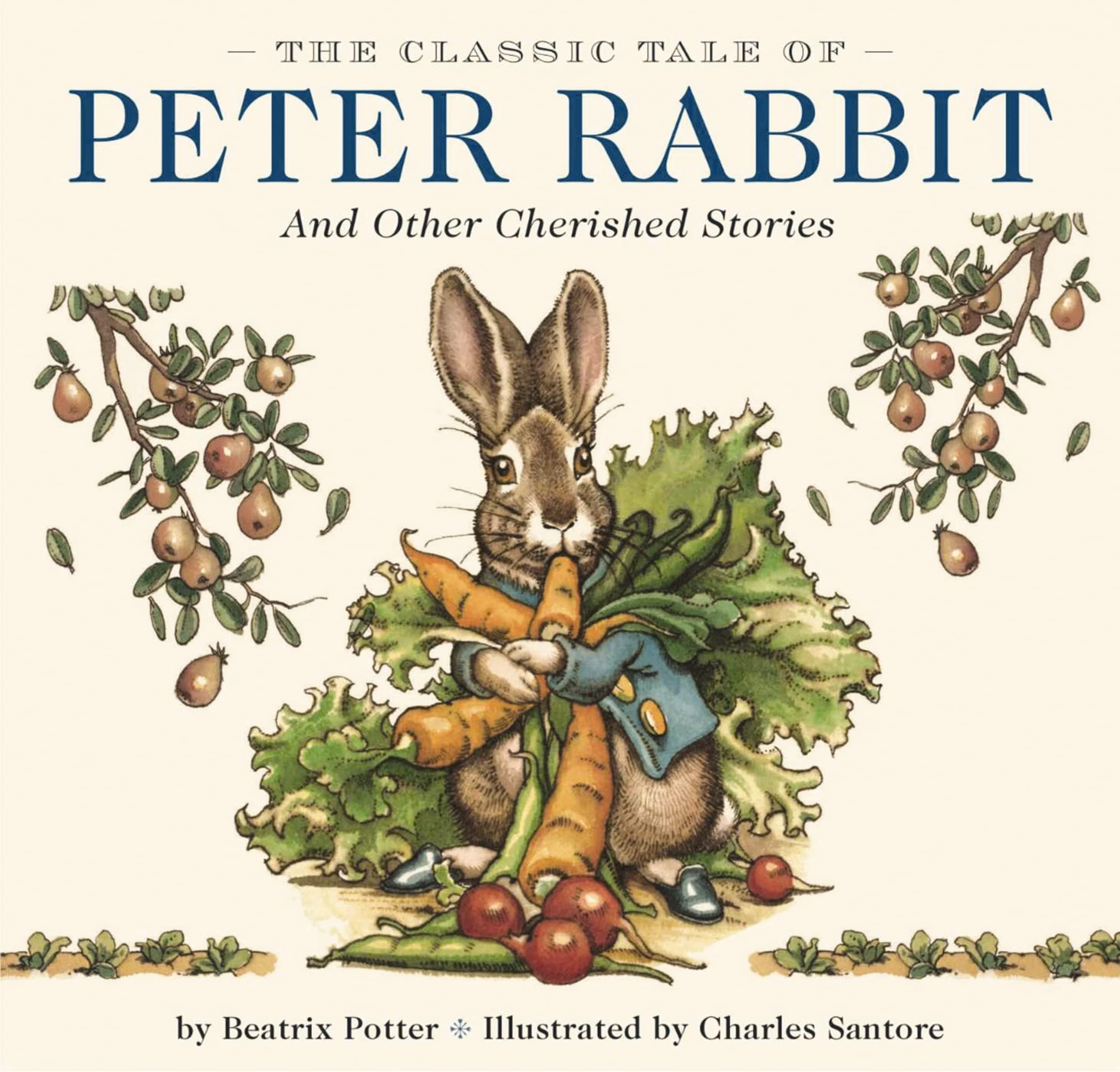 The Classic Tale of Peter Rabbit Hardcover: The Classic Edition by acclaimed Illustrator, Charles Santore (Charles Santore Children's Classics)