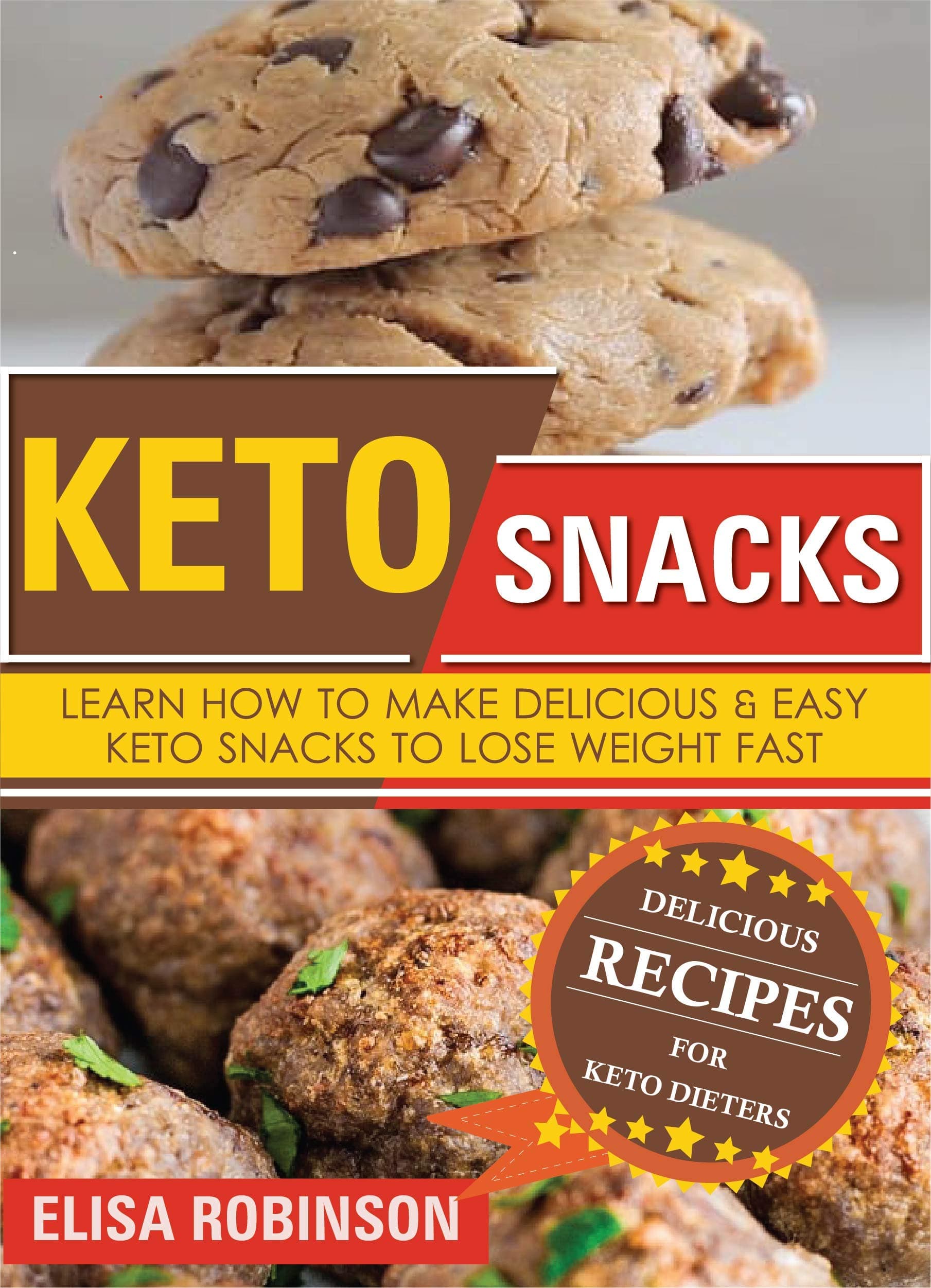 Keto Snacks: Learn How to Make Delicious and Easy Keto Snacks to Lose Weight Fast