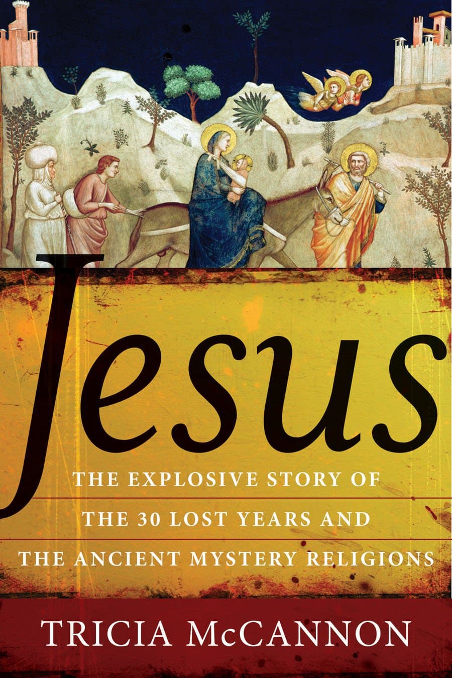 Jesus: The Explosive Story of the 30 Lost Years and the Ancient Mystery Religions Paperback – March 1, 2010