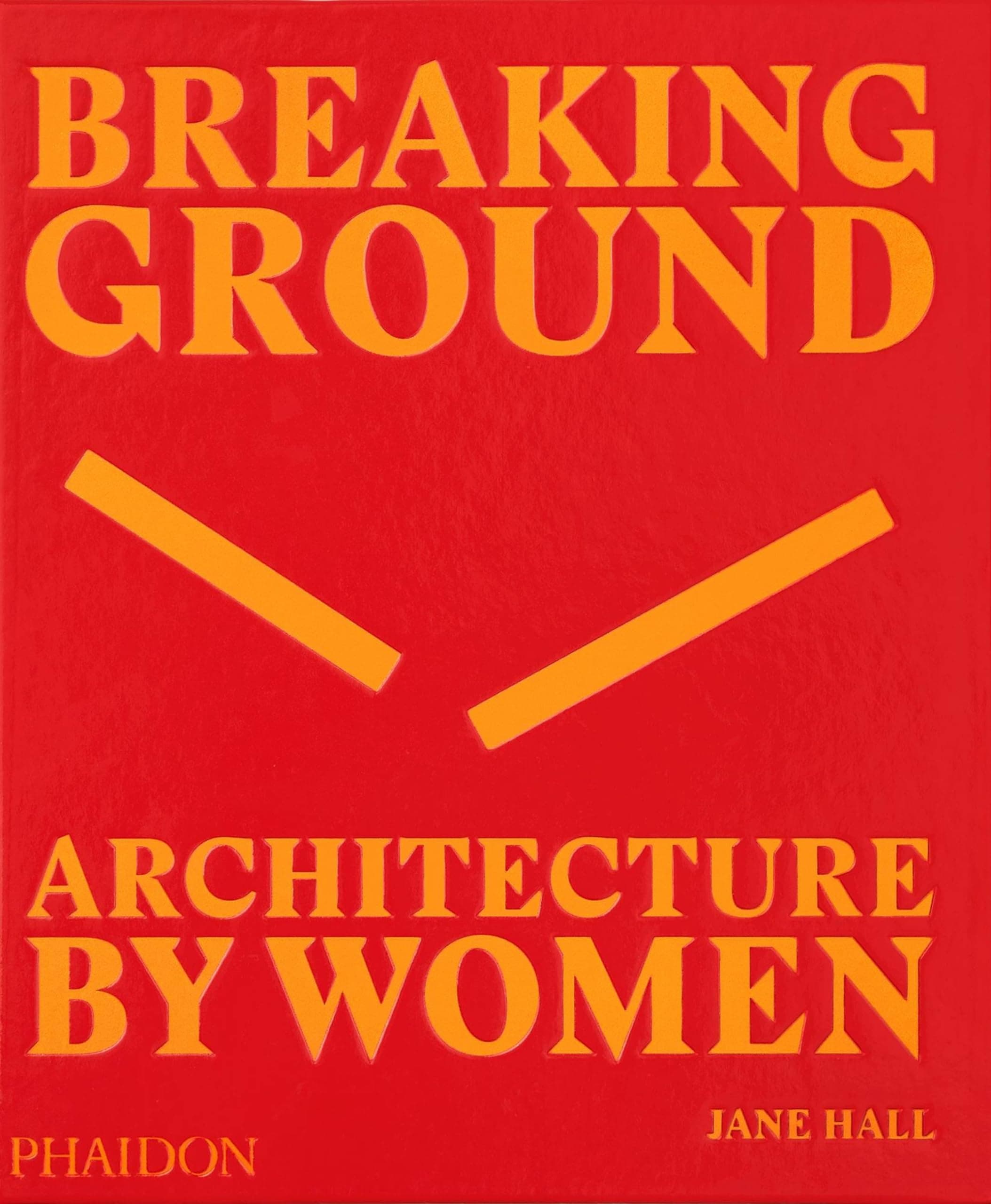 Breaking Ground: Architecture by Women Hardcover – October 16, 2019