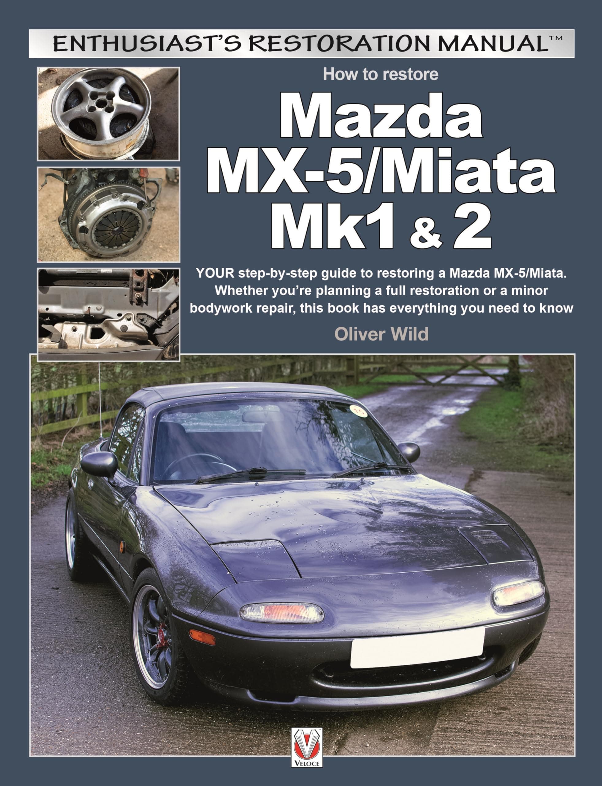 Mazda MX-5/Miata Mk1 & 2: Enthusiasts Restoration Manual