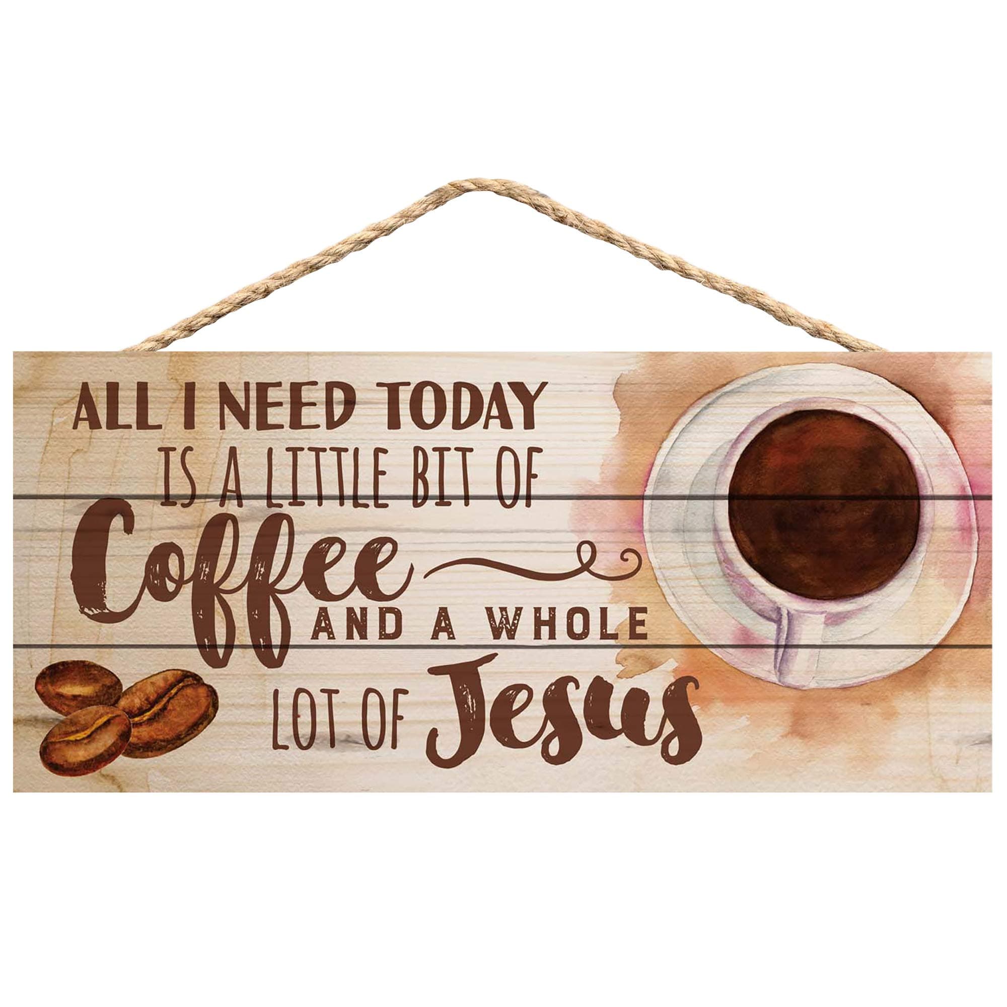 All I Need Today is Coffee and Jesus 5 x 10 Wood Plank Design Hanging Sign