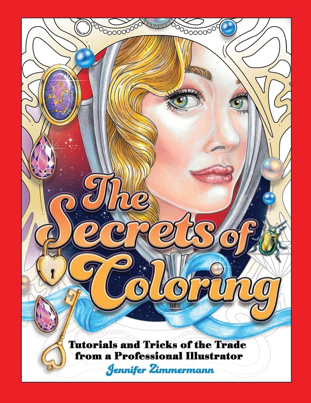 The Secrets of Coloring: Tutorials and Tricks of the Trade from a Professional Illustrator Paperback – October 27, 2017