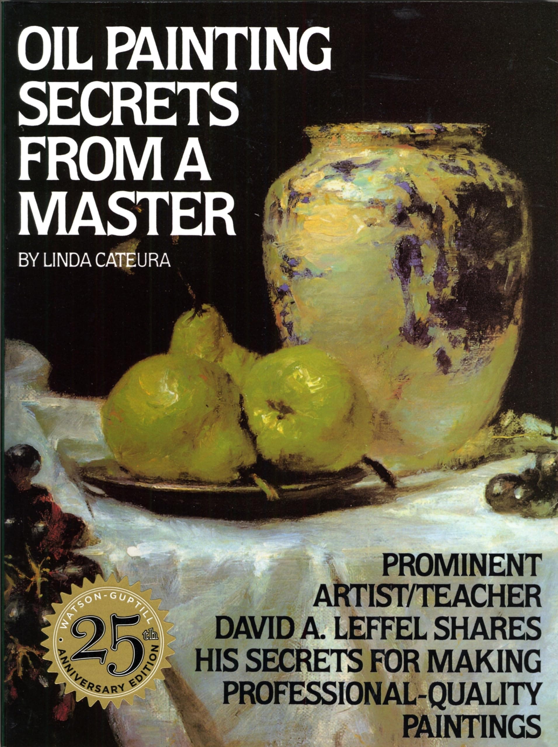 Oil Painting Secrets from a Master: 25Th Anniversary Edition