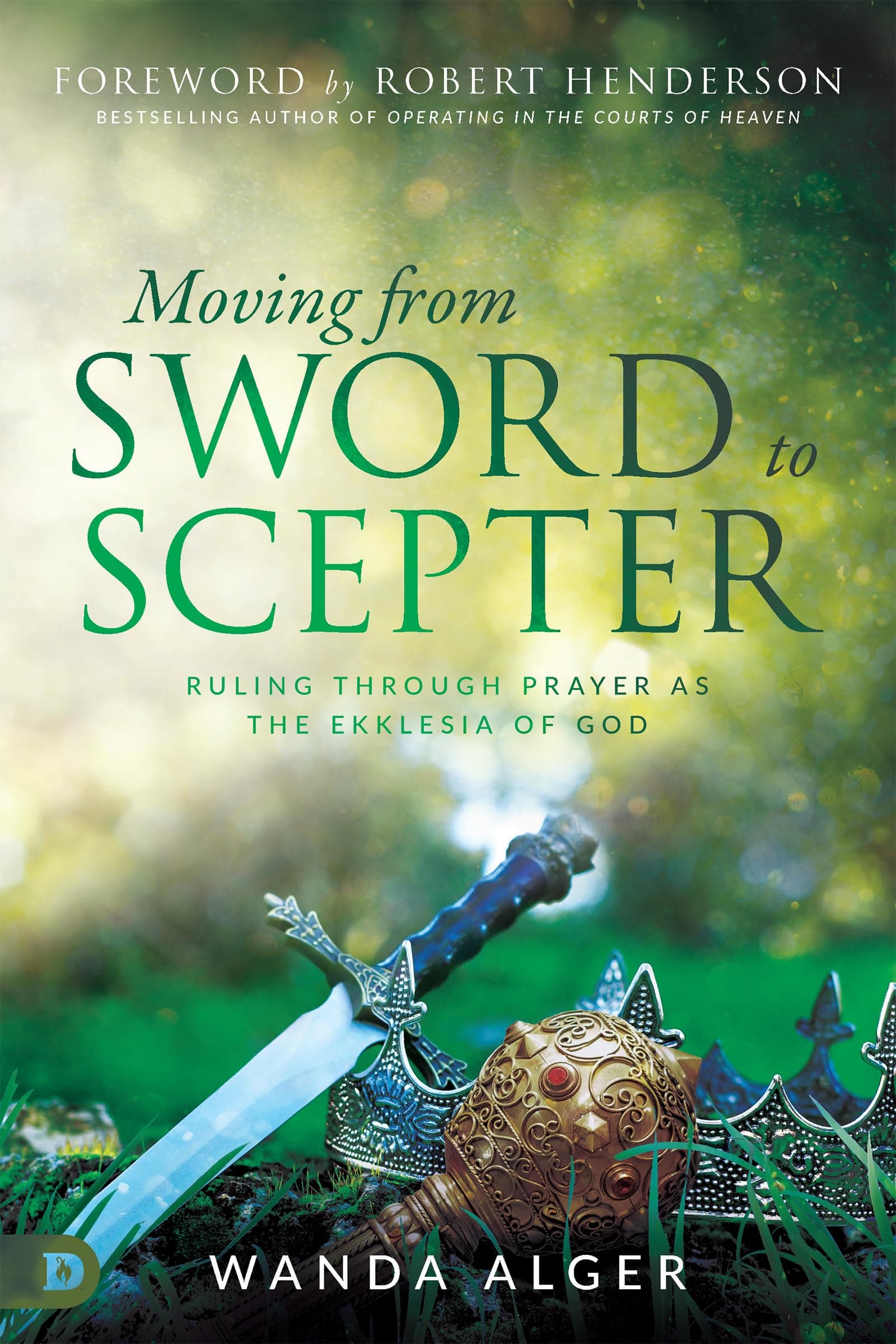 Moving from Sword to Scepter: Rule Through Prayer as the Ekklesia of God Paperback – February 18, 2020