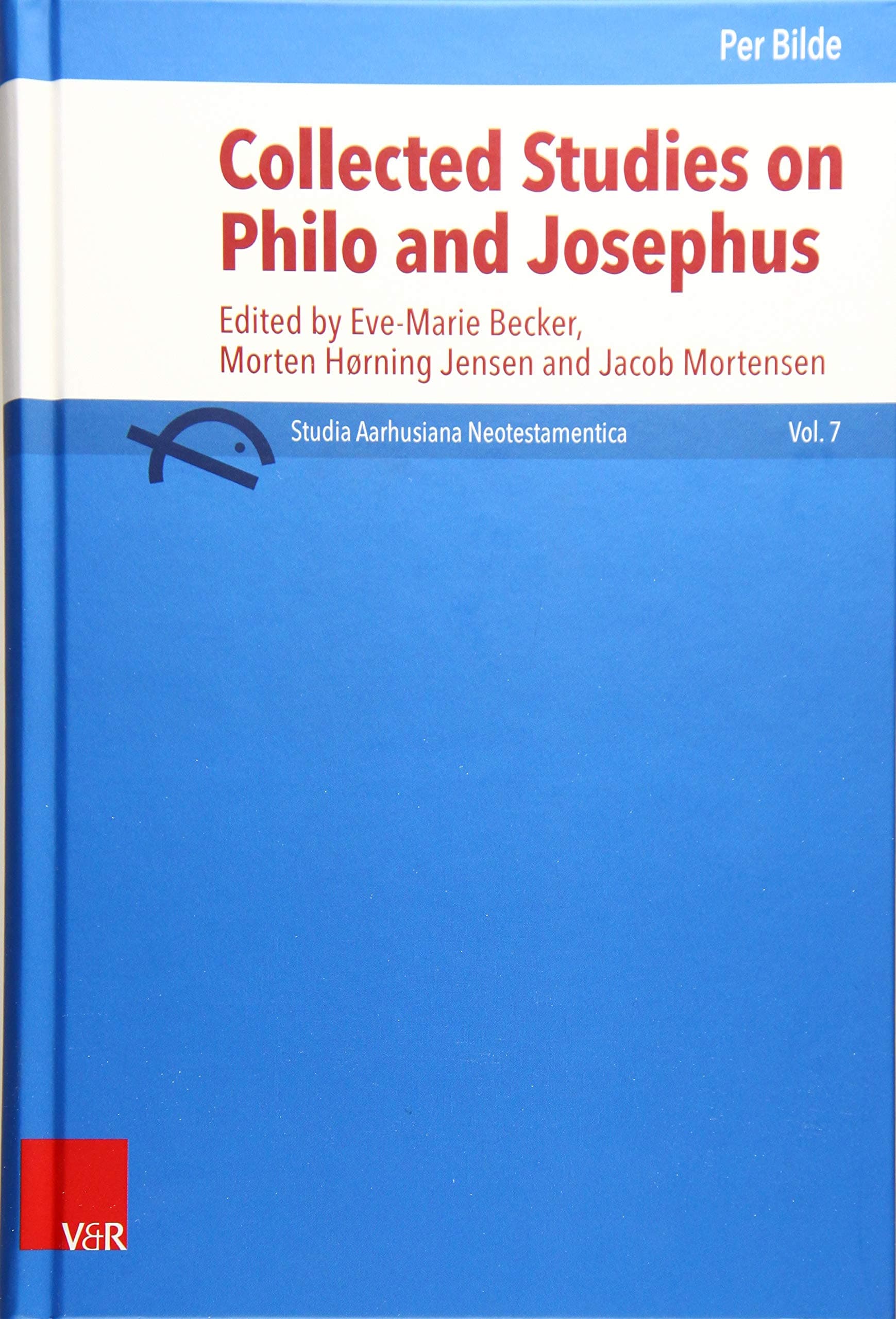 Prof. Dr. Per BildeCollected Studies on Philo and Josephus: Edited by Eve-Marie Becker, Morten Hørning Jensen and Jacob Mortensen: 7 (Studia Aarhusiana Neotestamentica (SANt))
