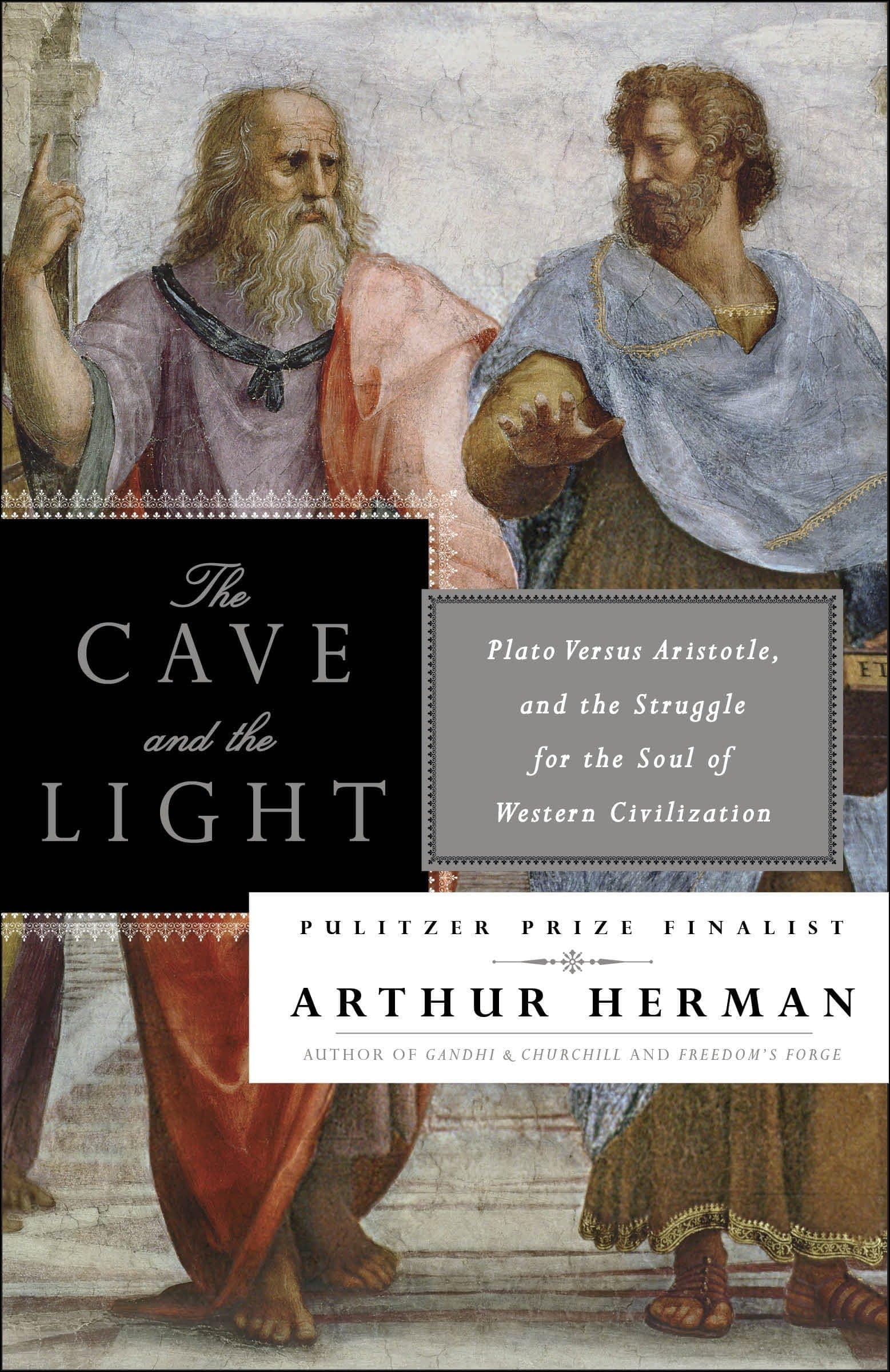 The Cave and the Light: Plato Versus Aristotle, and the Struggle for the Soul of Western Civilization Paperback – June 3, 2014