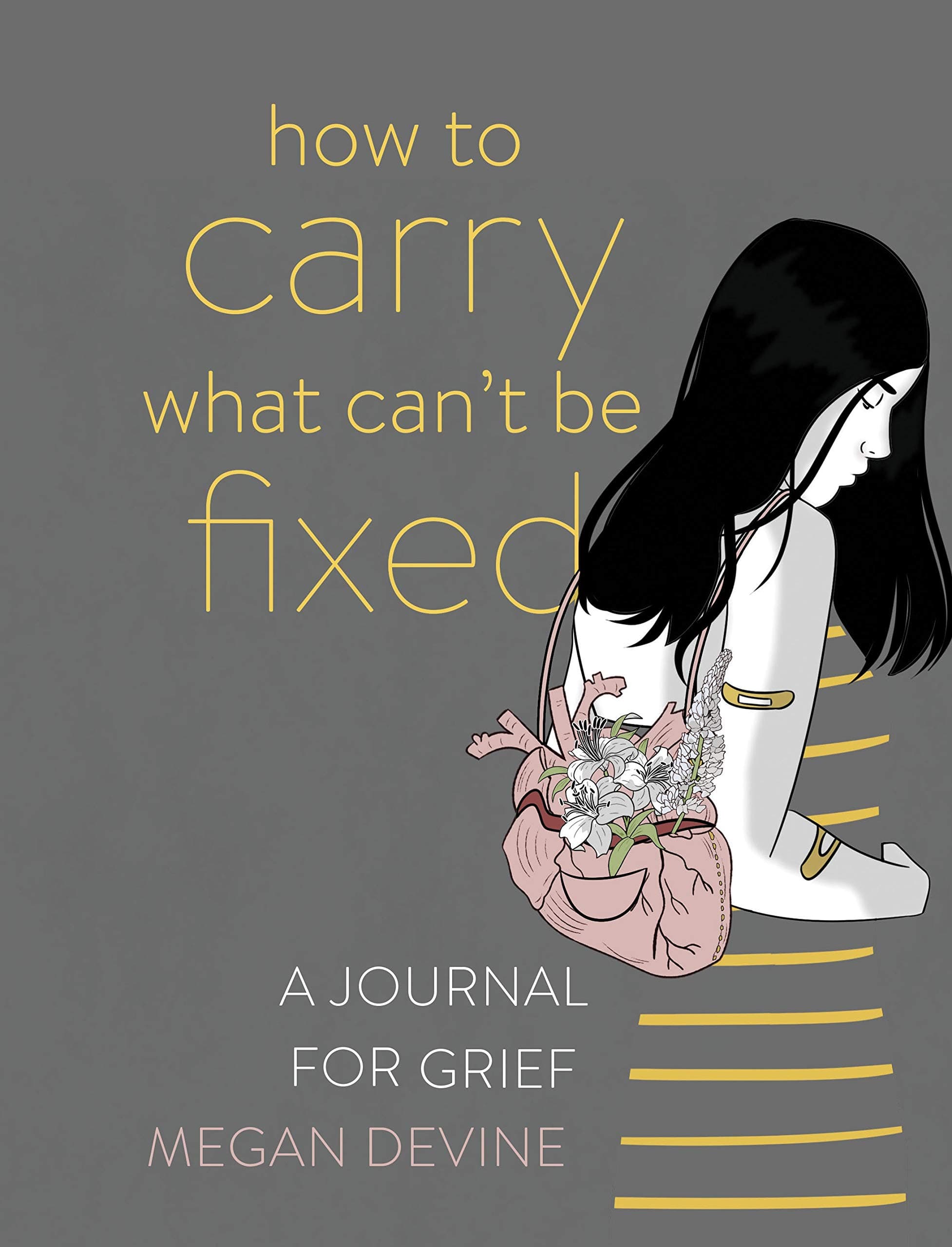 How to Carry What Can't Be Fixed: A Journal for Grief Paperback – 18 May 2021