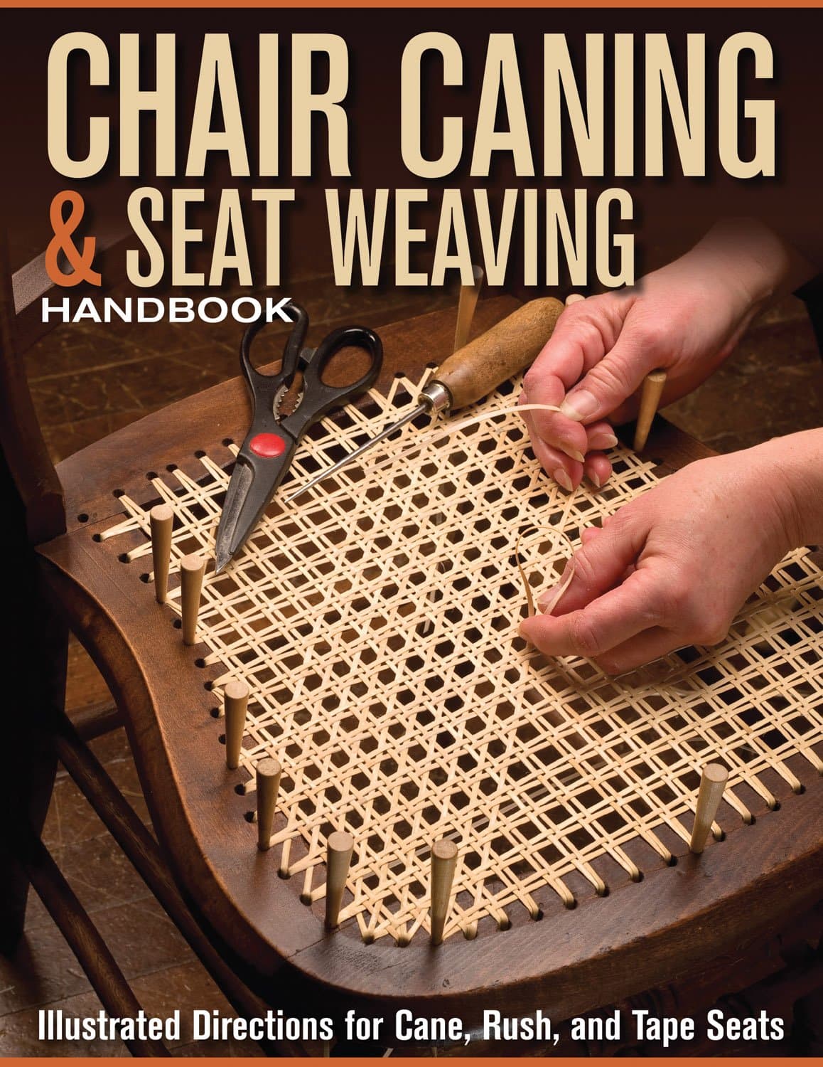 Chair Caning & Seat Weaving Handbook: Illustrated Directions for Cane, Rush, and Tape Seats Paperback – Illustrated, August 1, 2012