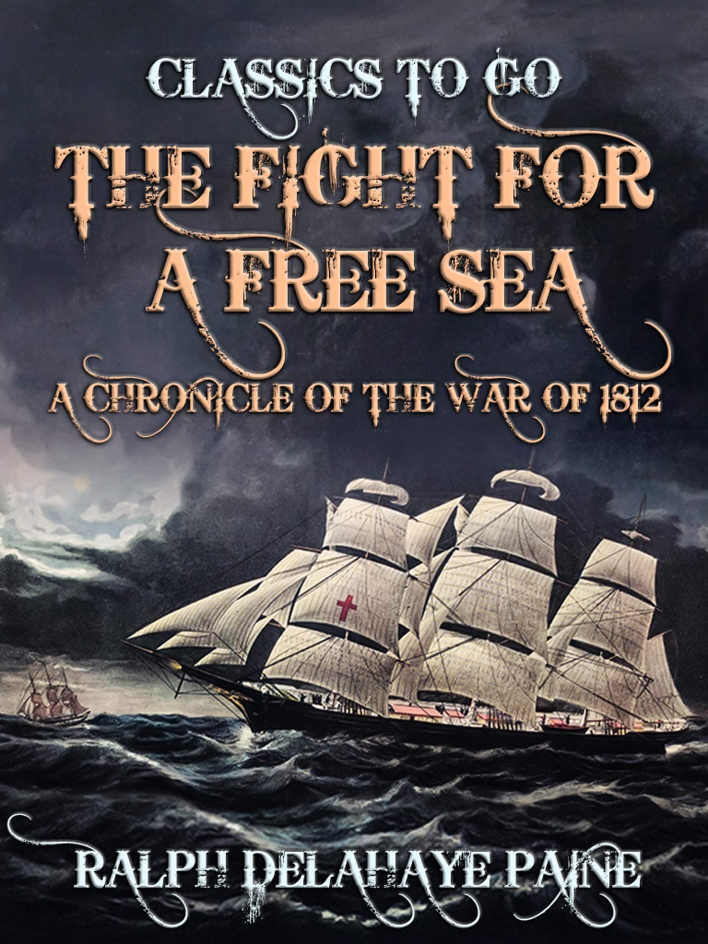 The Fight for a Free Sea: A Chronicle of the War of 1812 (The World At War)
