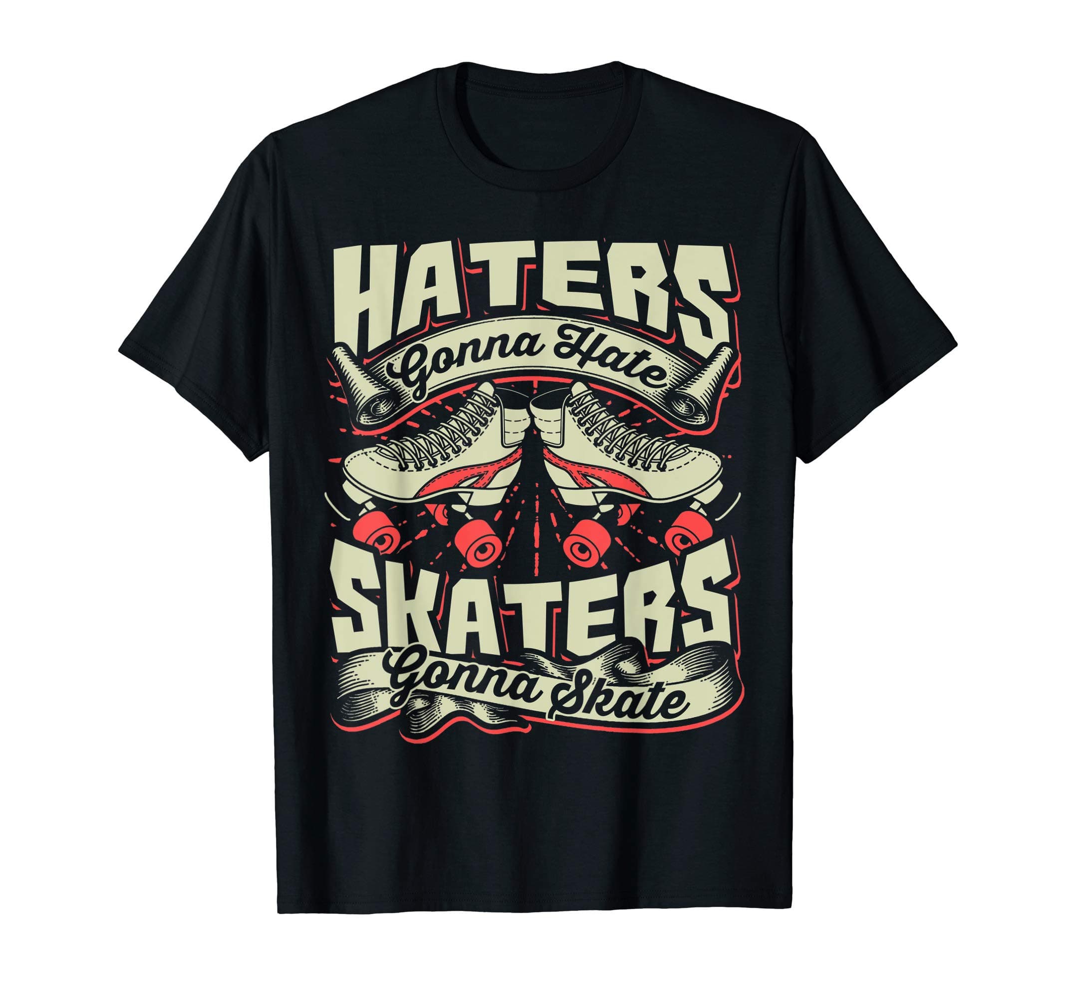 Haters Gonna Hate Skaters Gonna Skate Roller Skating T-shirt