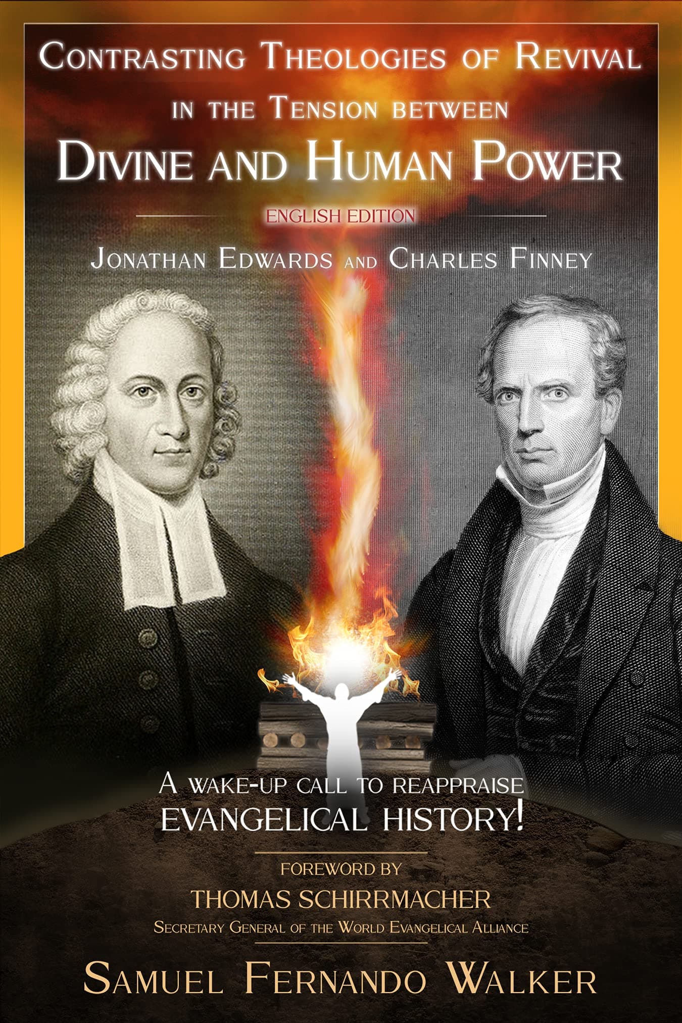Jonathan Edwards and Charles Finney, Contrasting Theologies of Revival in the Tension between Divine and Human Power: A wake-up call to reappraise evangelical history!