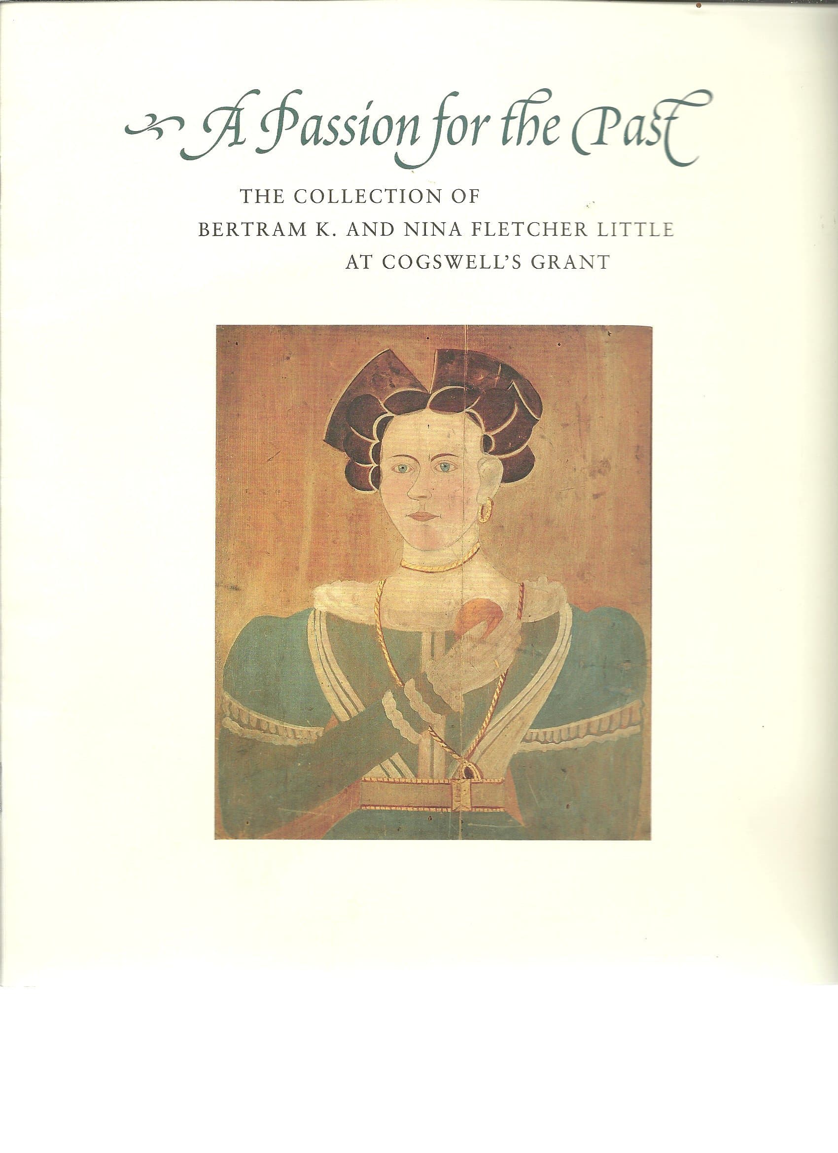 A Passion for the Past: the Collection of Bertram K. and Nina Fletcher Little at Cogswell's Grant