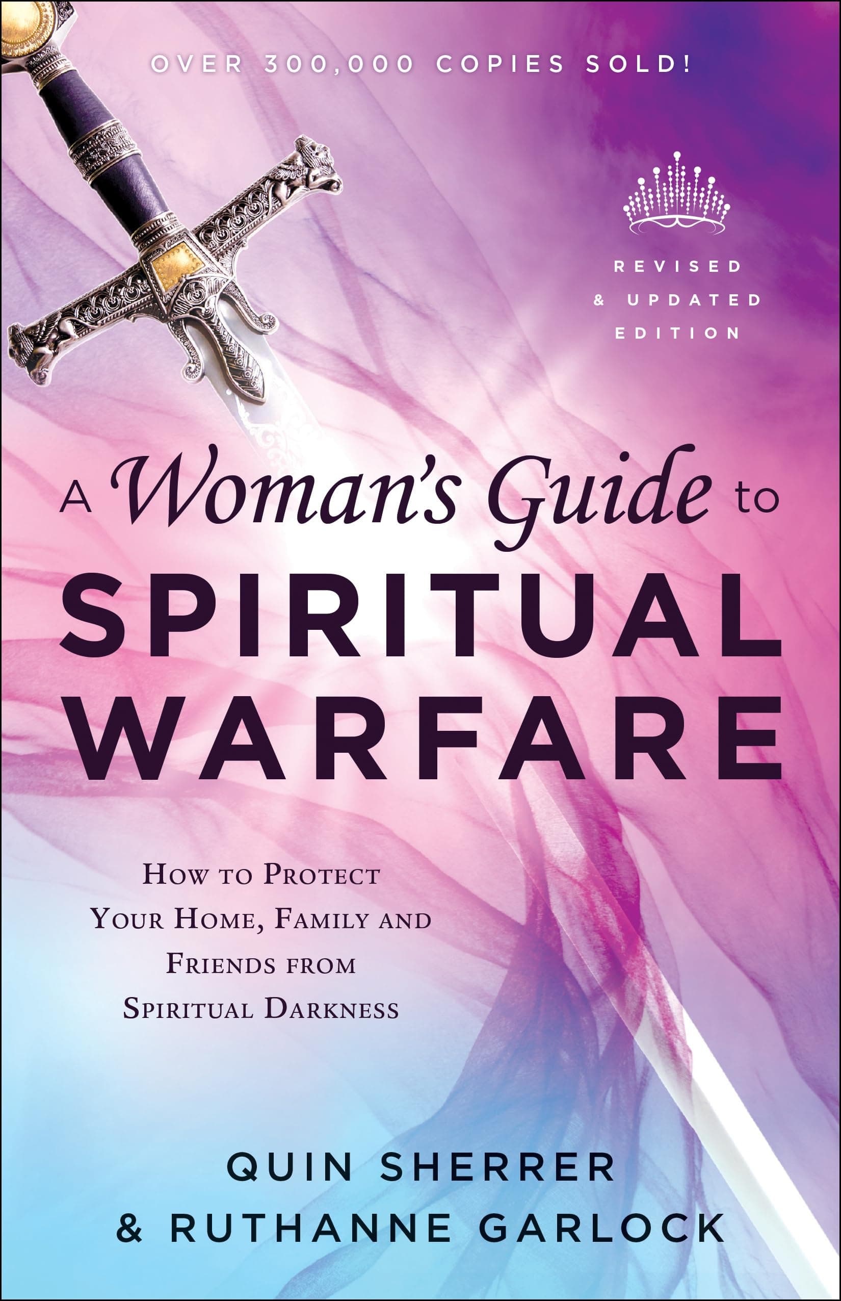 A Woman's Guide to Spiritual Warfare: How to Protect Your Home, Family, and Friends from Spiritual Darkness | Handbook for Christian Women | Prayers for Victory & Deliverance