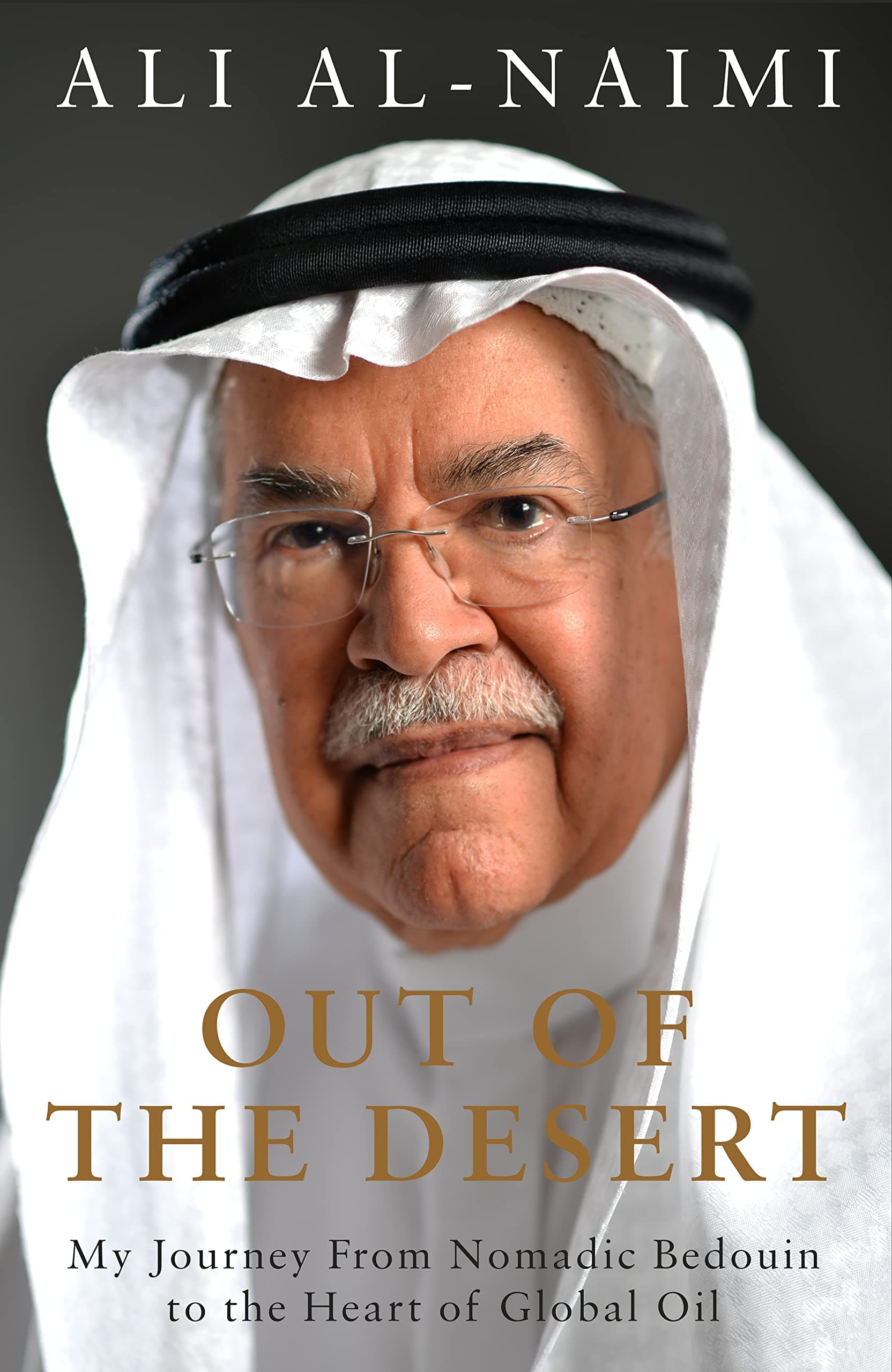 Out of the Desert: My Journey From Nomadic Bedouin to the Heart of Global Oil Kindle Edition