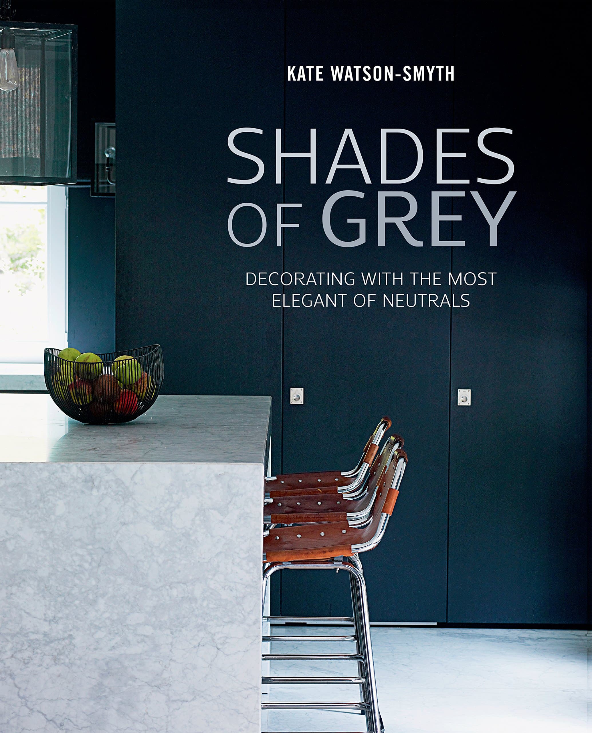 Shades of Grey: Decorating with the most elegant of neutrals Hardcover – 11 Feb. 2016