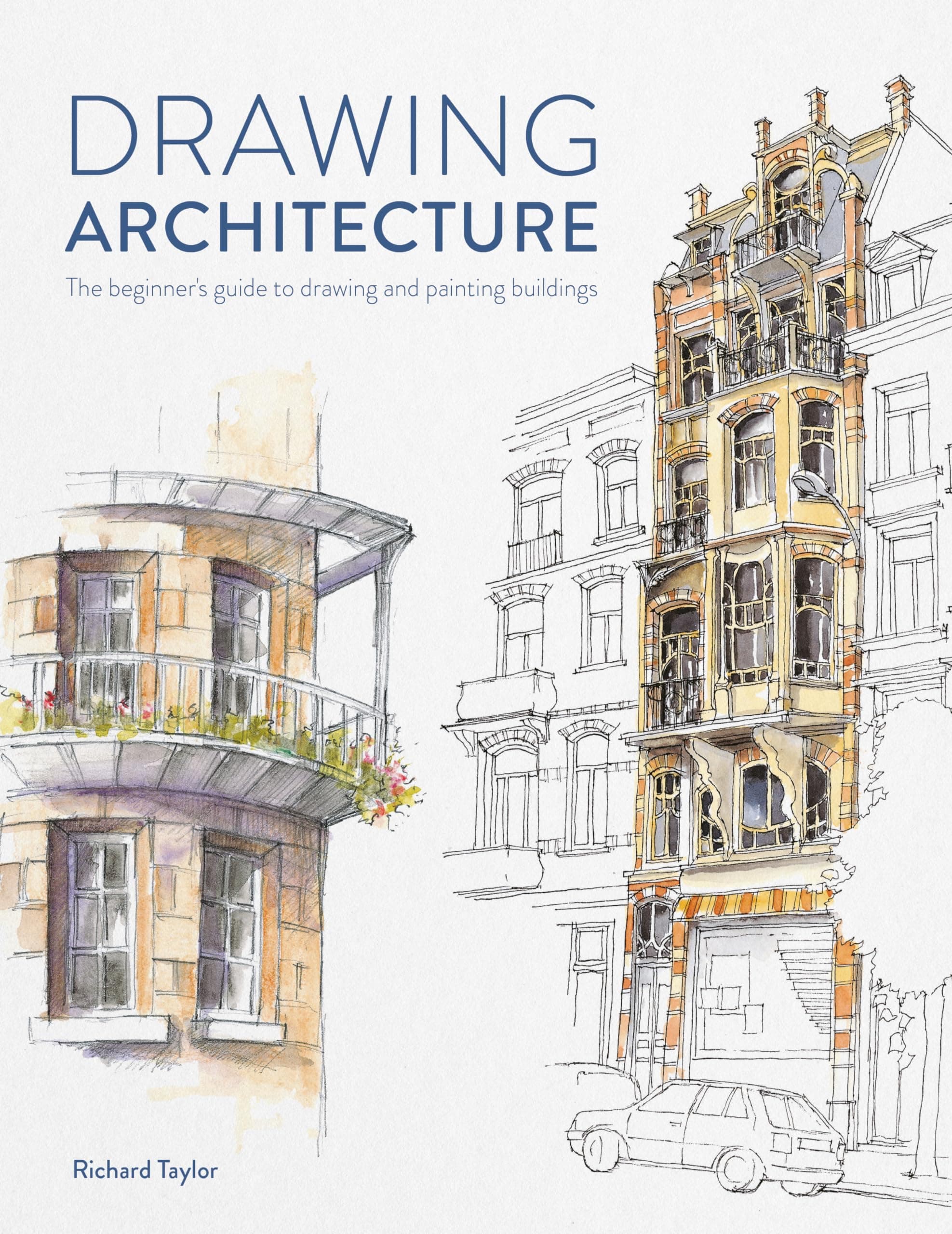 Drawing Architecture: The beginner's guide to sketching architecture