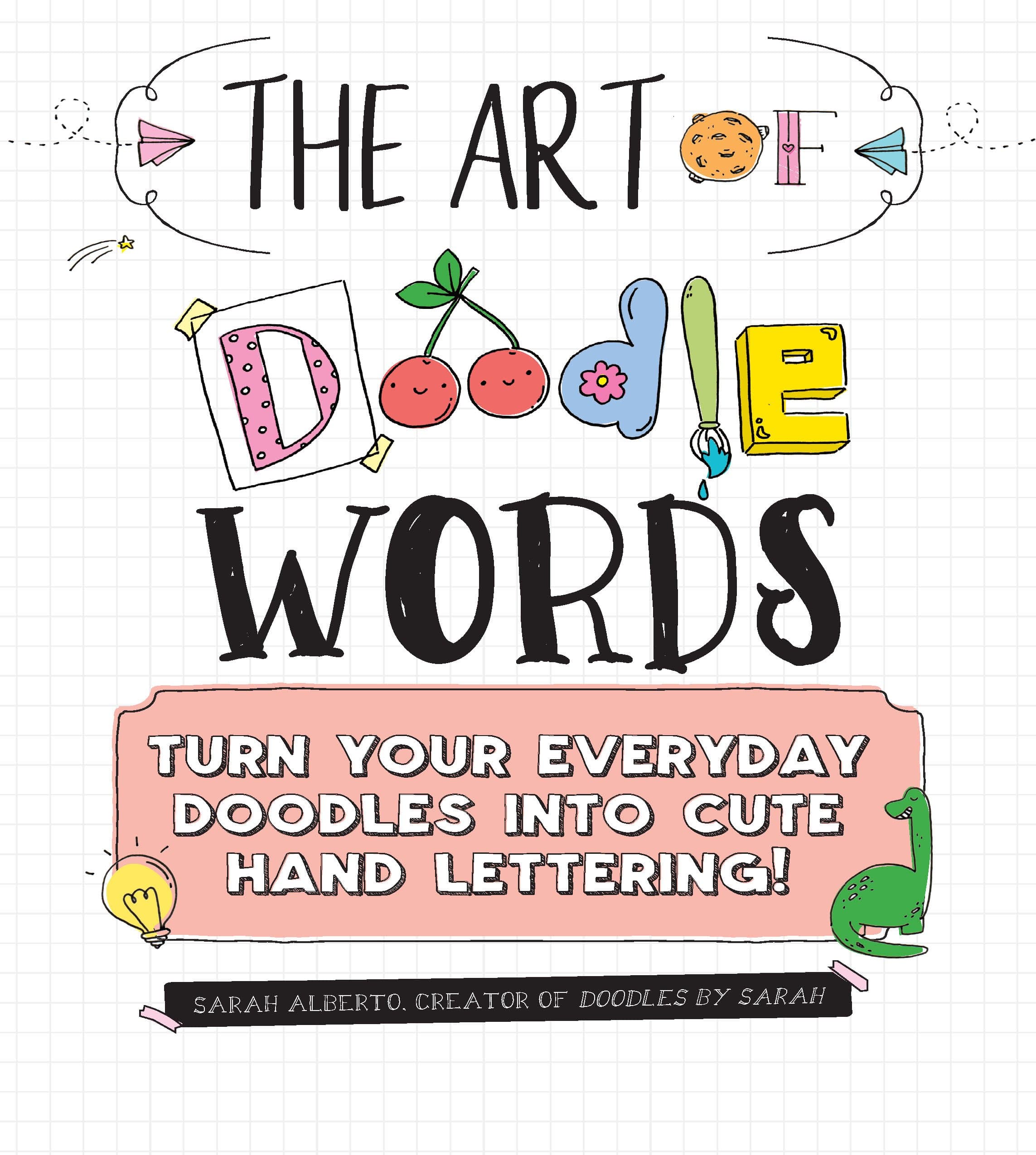 The Art of Doodle Words: Turn Your Everyday Doodles into Cute Hand Lettering! Paperback – 8 Nov. 2018