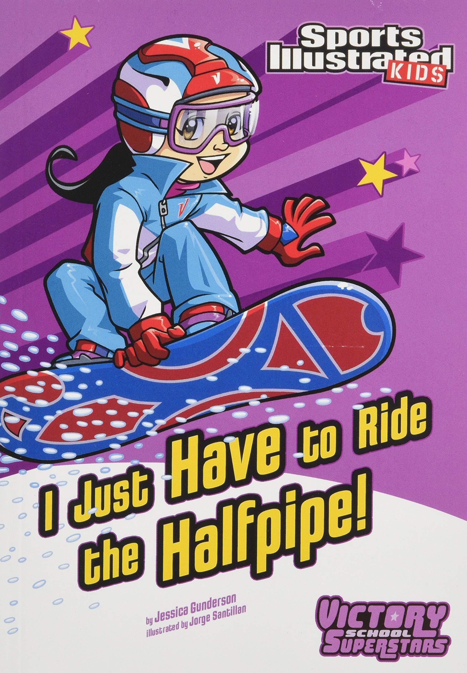 I Just Have to Ride the Half-Pipe (Sports Illustrated Kids: Victory School Superstars)