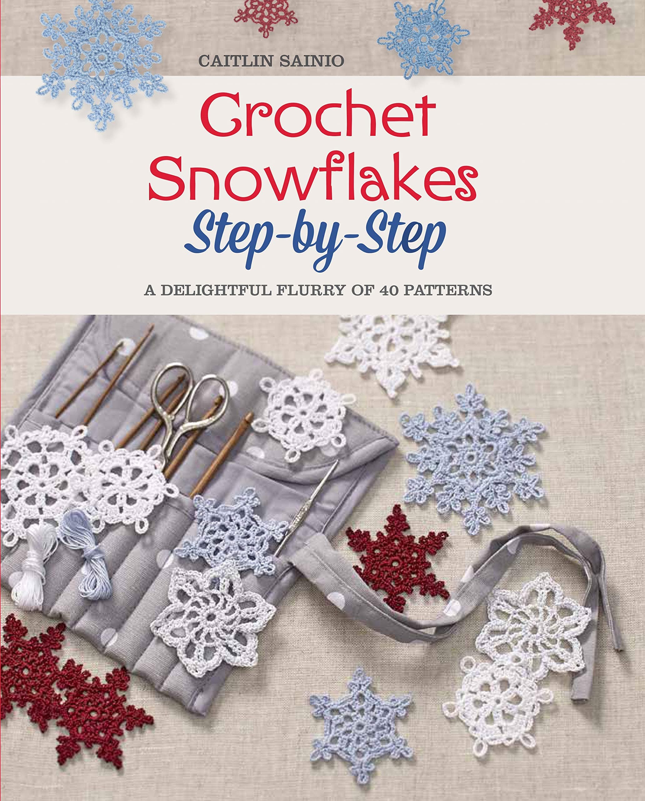Crochet Snowflakes Step-by-Step: A Delightful Flurry of 40 Patterns for Beginners