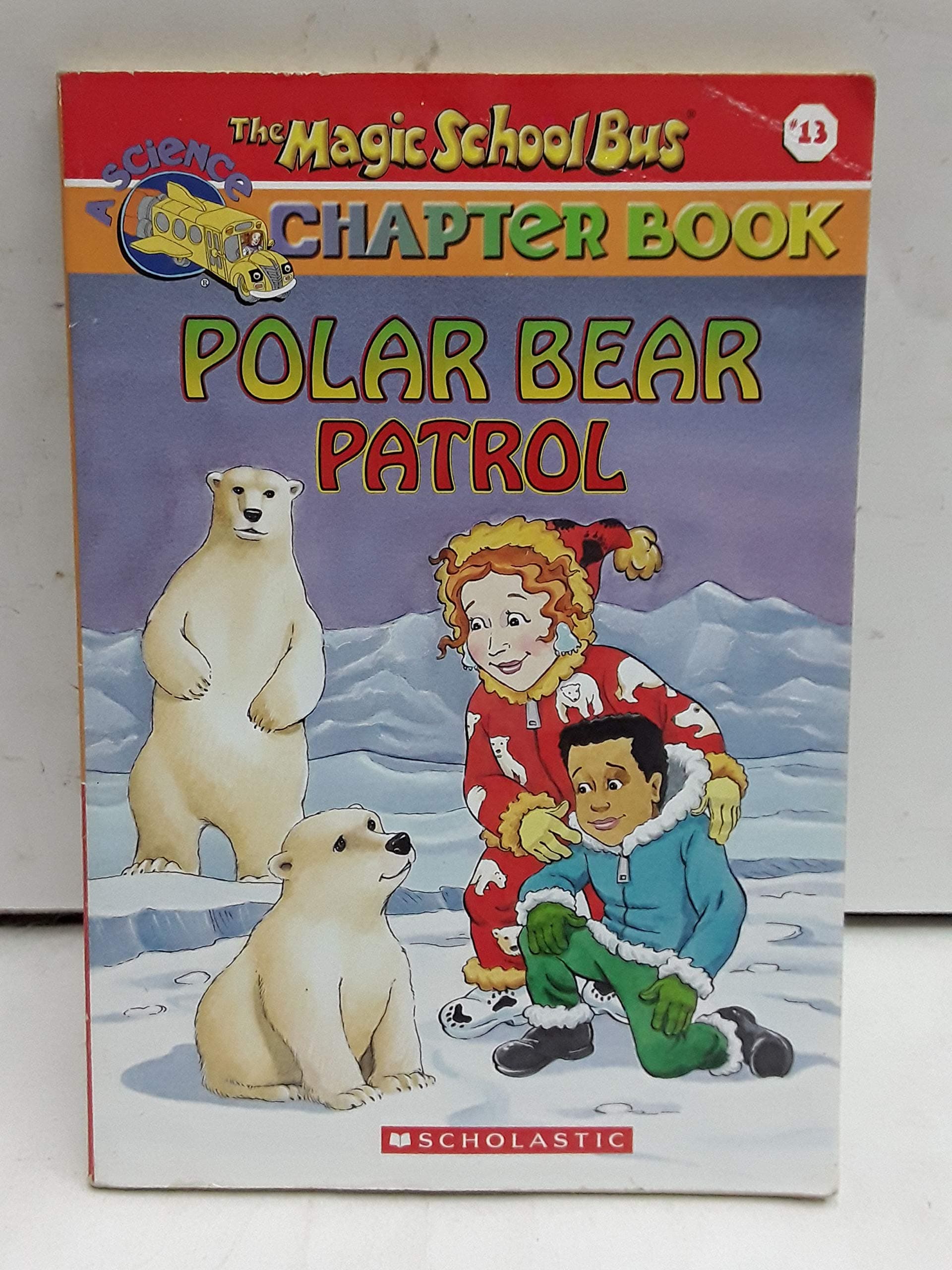 Polar Bear Patrol (The Magic School Bus Chapter Book, No. 13) Paperback – February 1, 2003