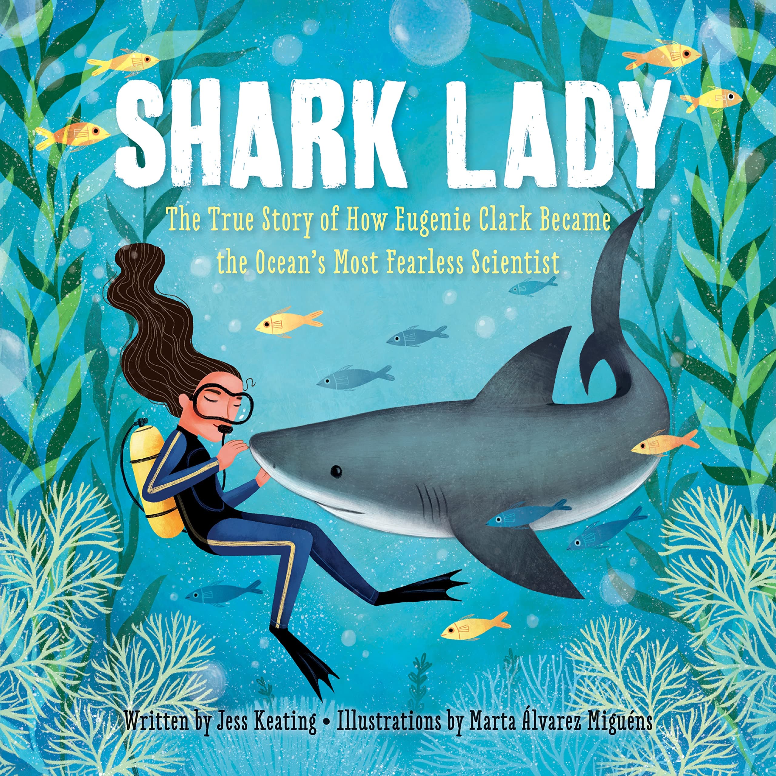 Shark Lady: The True Story of How Eugenie Clark Became the Ocean's Most Fearless Scientist Hardcover – Picture Book, June 6, 2017