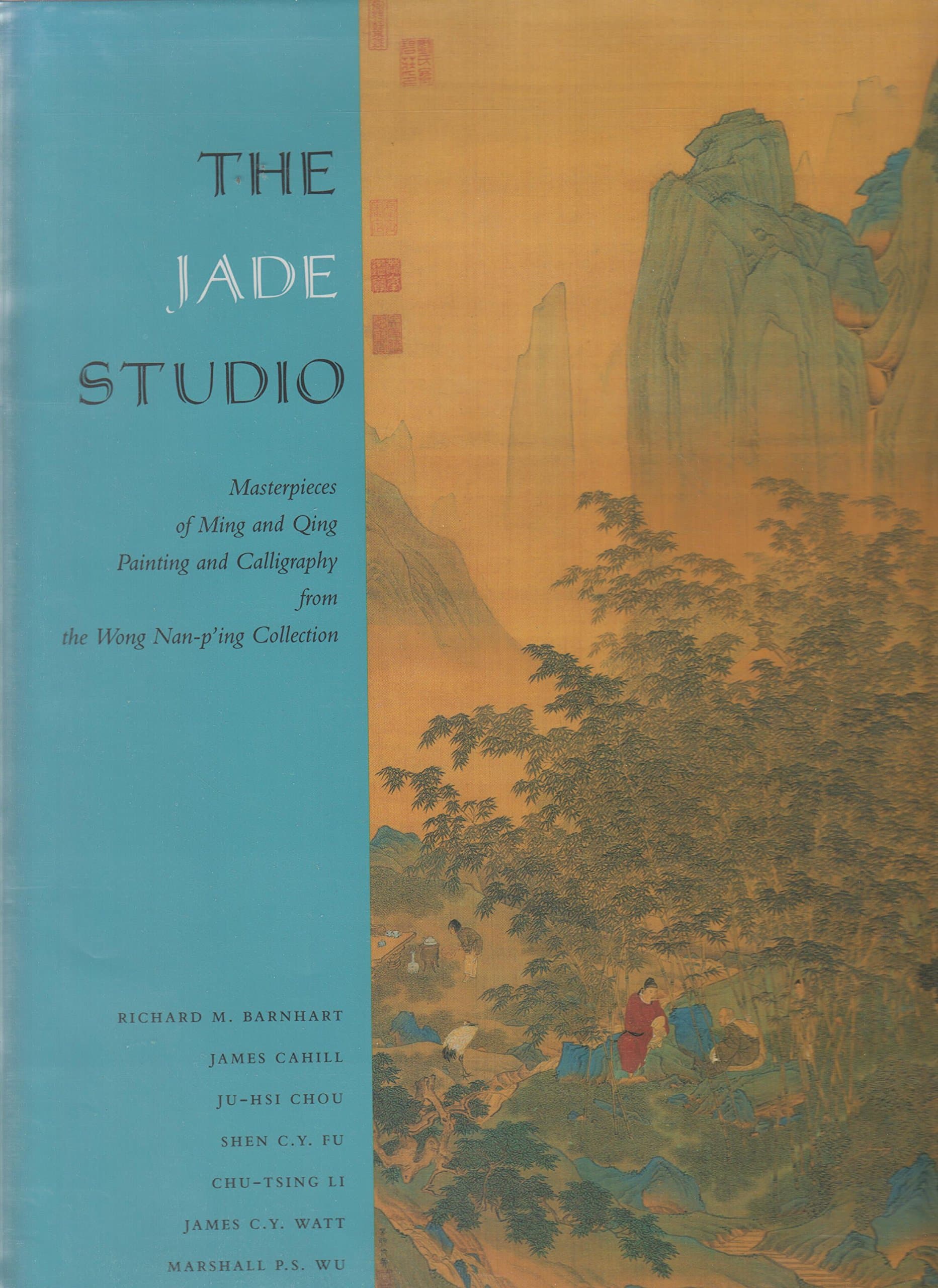 The Jade Studio: Masterpieces of Ming and Qing Painting and Calligraphy from the Wong Nan-Ping Collection