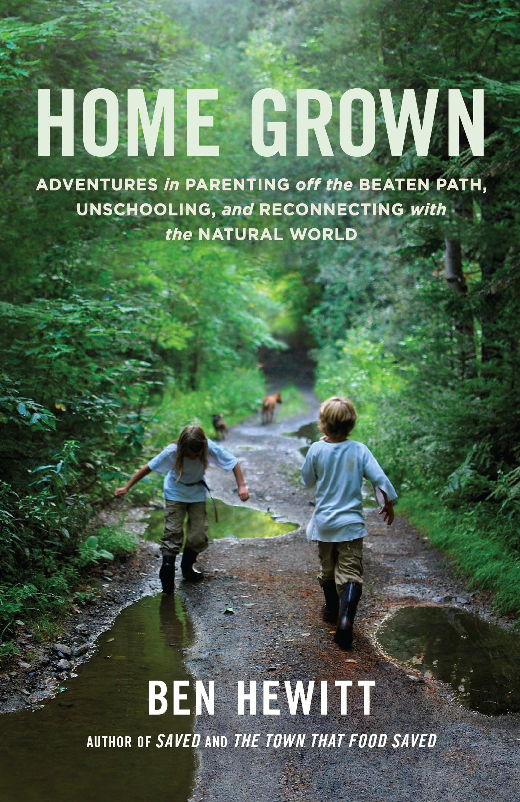 Home Grown: Adventures in Parenting off the Beaten Path, Unschooling, and Reconnecting With the Natural World