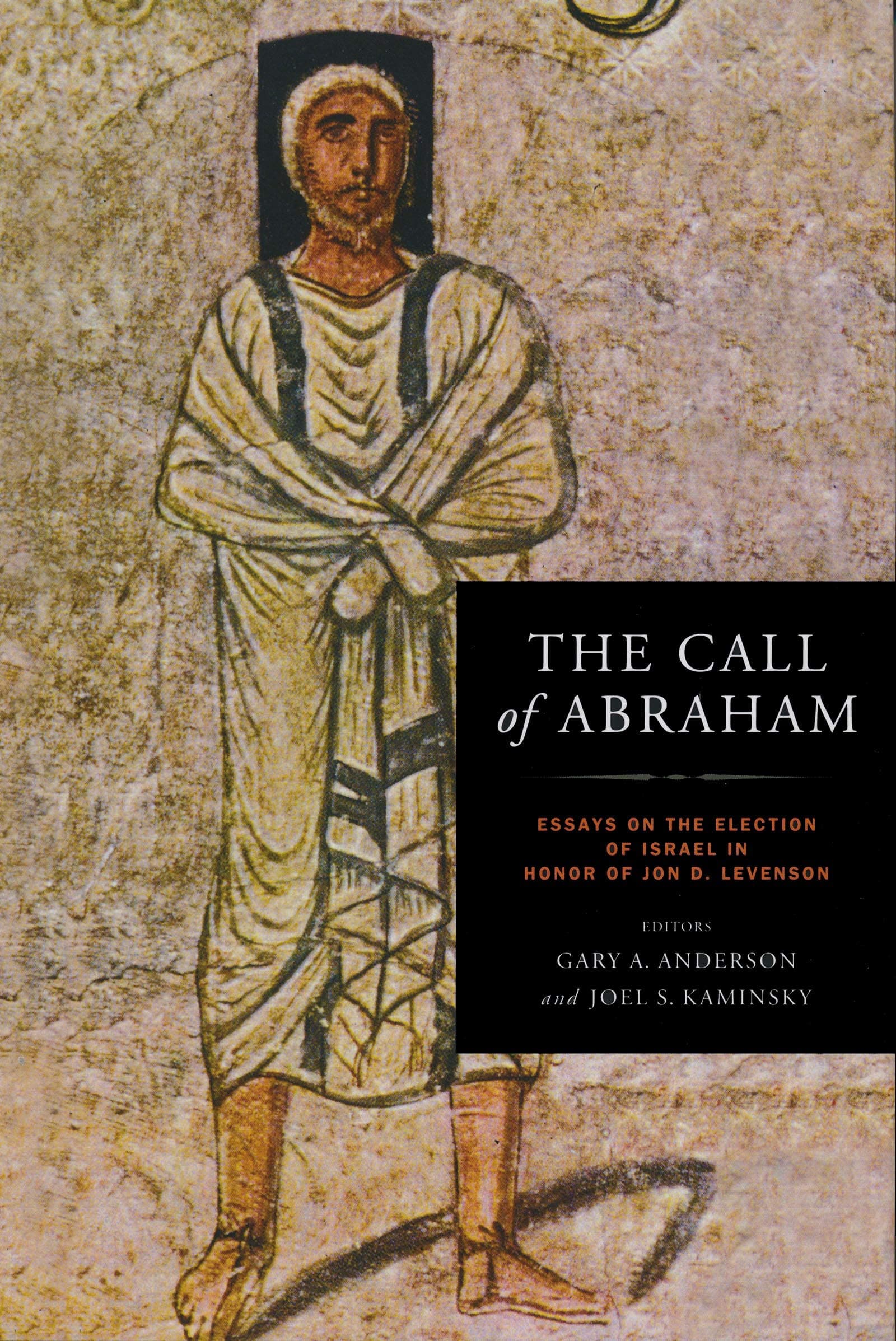 The Call of Abraham: Essays on the Election of Israel in Honor of Jon D. Levenson (Christianity and Judaism in Antiquity)