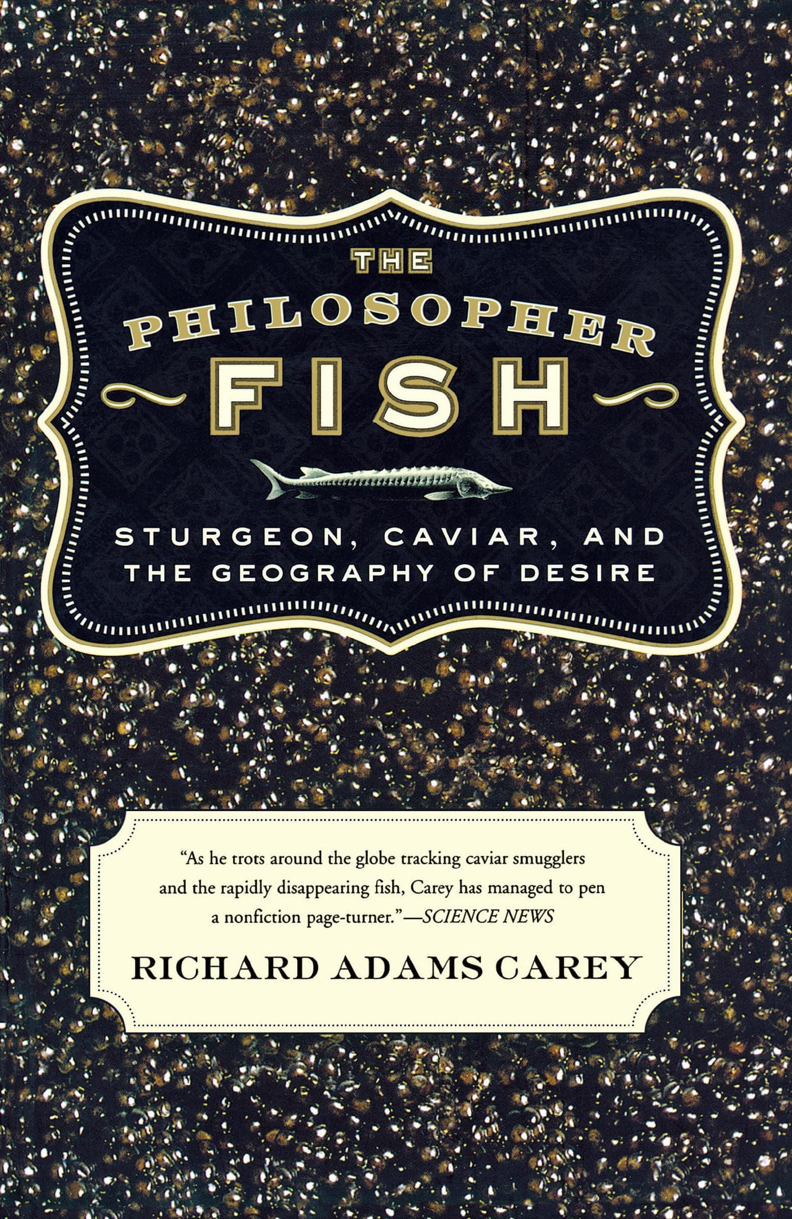 The Philosopher Fish: Sturgeon, Caviar, and the Geography of Desire Paperback – February 14, 2006