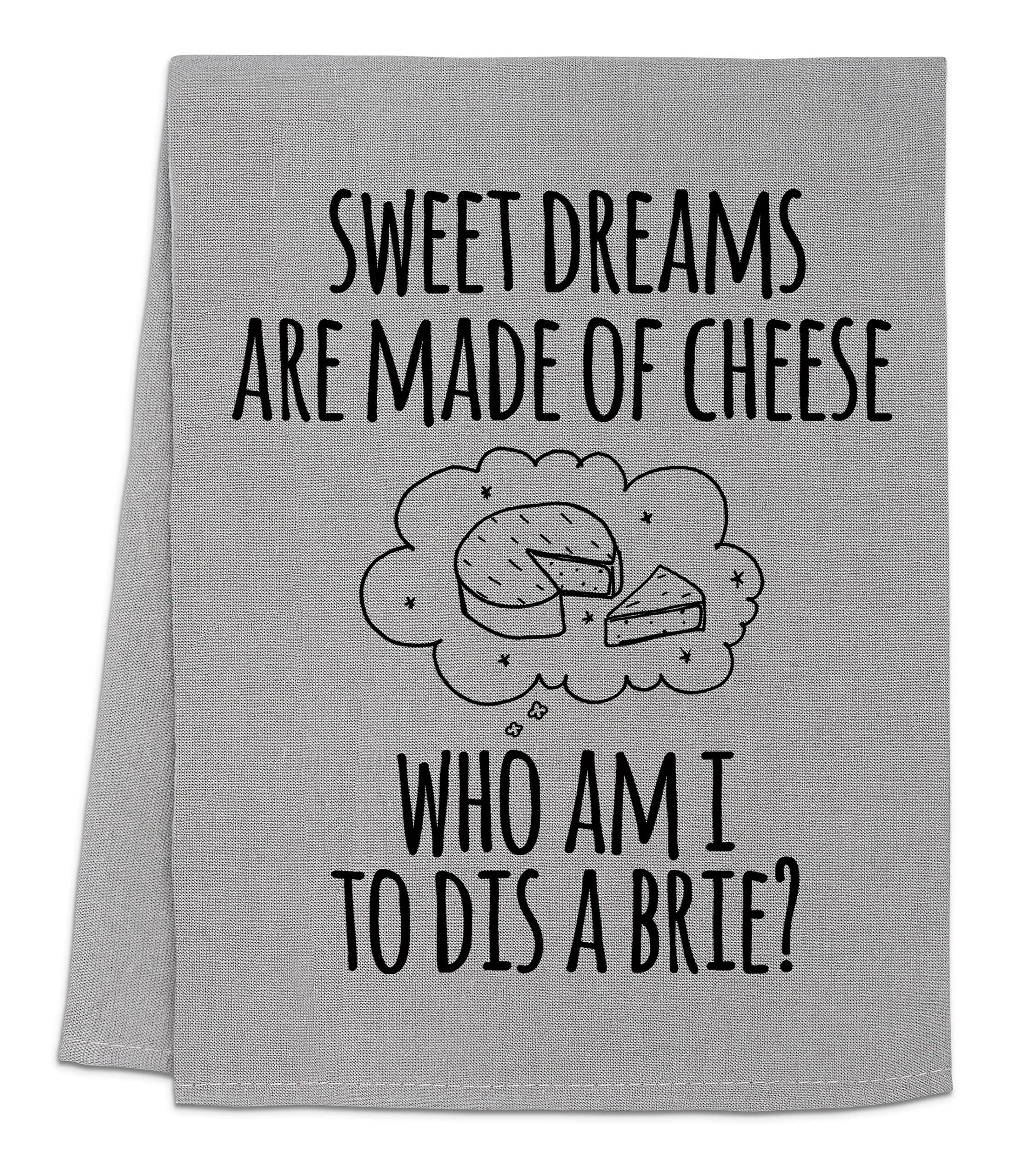 Funny Dish Towel, Sweet Dreams Are Made Of Cheese Who Am I To Dis A Brie? Flour Sack Kitchen Towel, Sweet Housewarming Gift, Farmhouse Decor, Gray