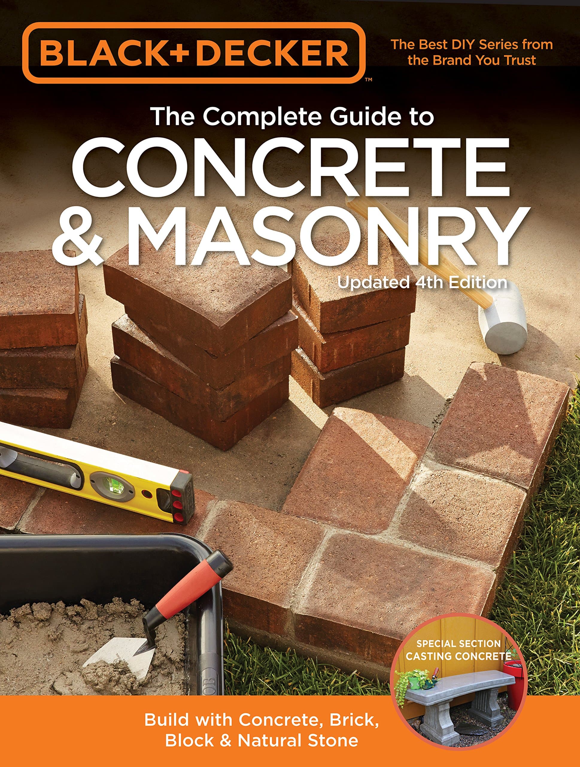 Black & Decker The Complete Guide to Concrete & Masonry, 4th Edition: Build with Concrete, Brick, Block & Natural Stone Paperback – September 15, 2015