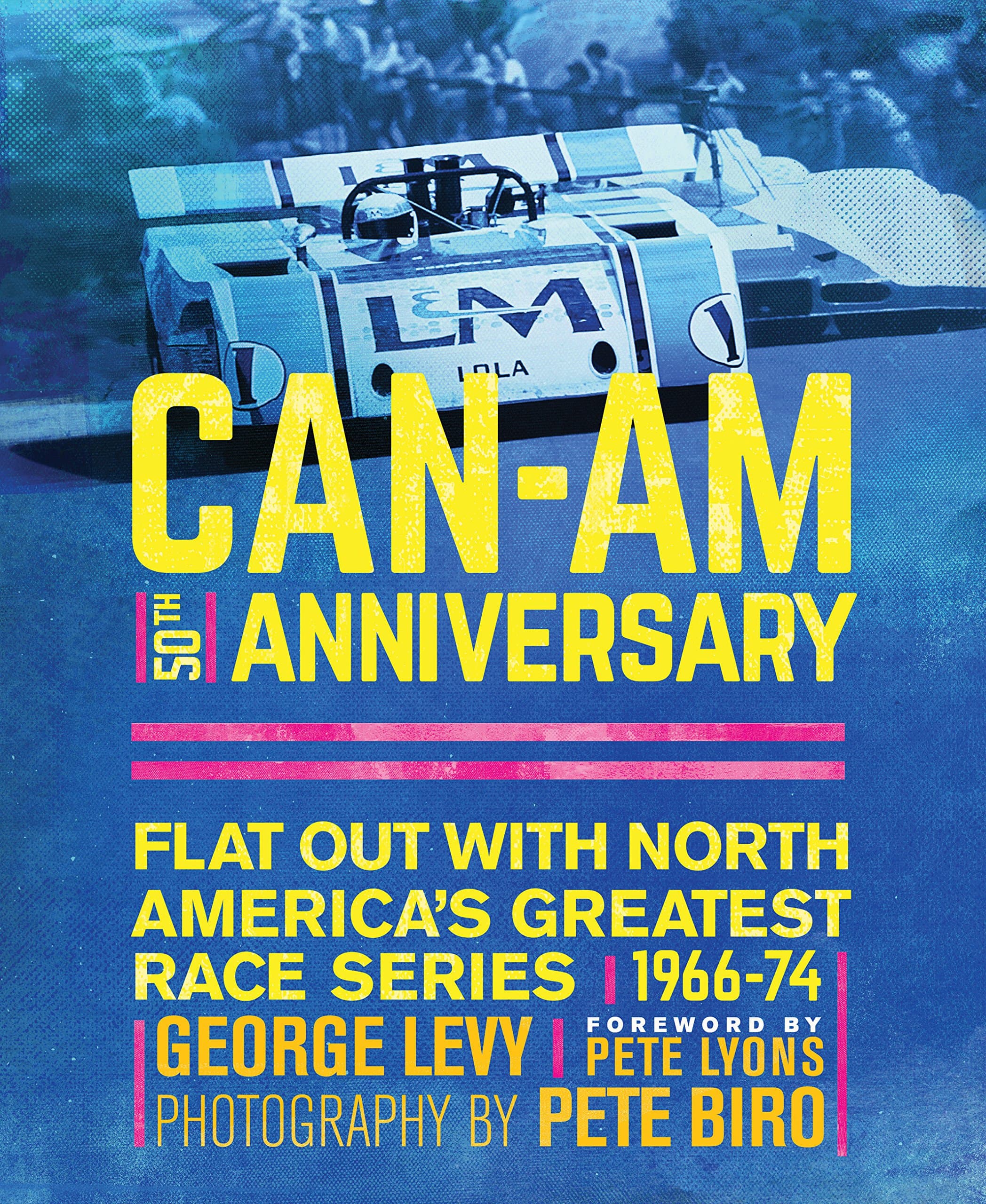 Can-Am 50th Anniversary: Flat Out with North America's Greatest Race Series 1966-74 Hardcover – 17 Nov. 2016