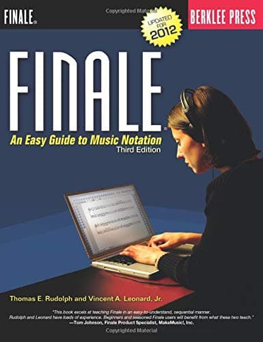 Finale: An Easy Guide to Music Notation - Third Edition Paperback – March 1, 2012