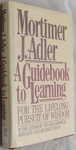 A Guidebook to Learning: For a Lifelong Pursuit of Wisdom by Adler Mortimer J. (1986-03-31) Hardcover Hardcover – January 1, 1739