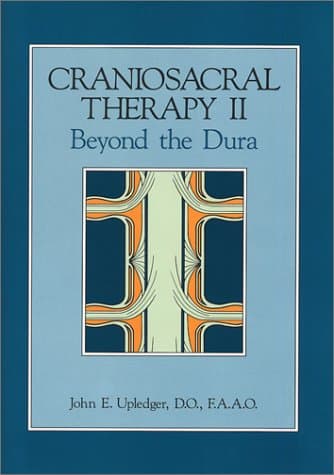 Craniosacral Therapy II : beyond the Dura: Beyond the Dura