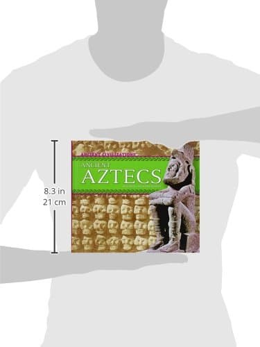 Ancient Aztecs (Ancient Civilizations)