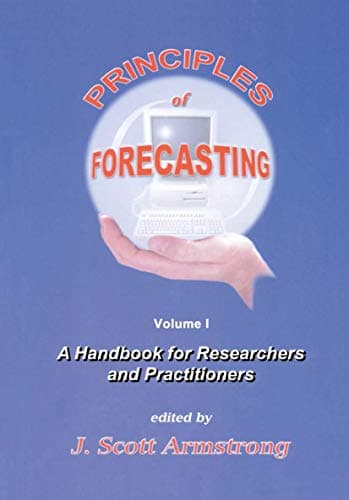 Principles of Forecasting: A Handbook for Researchers and Practitioners (International Series in Operations Research & Management Science 30)