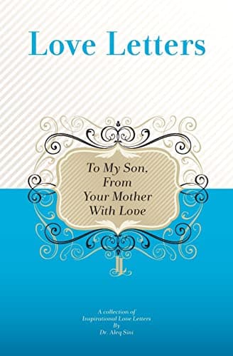 To My Son, From Your Mother With Love: A Collection Of Inspirational Love Letters