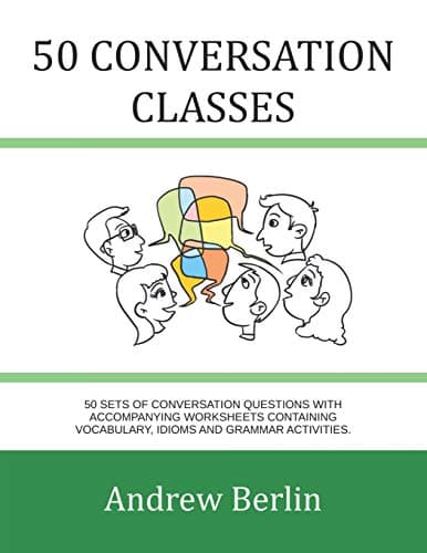 50 Conversation Classes: 50 sets of conversation questions with accompanying worksheets containing vocabulary, idioms and grammar activities.