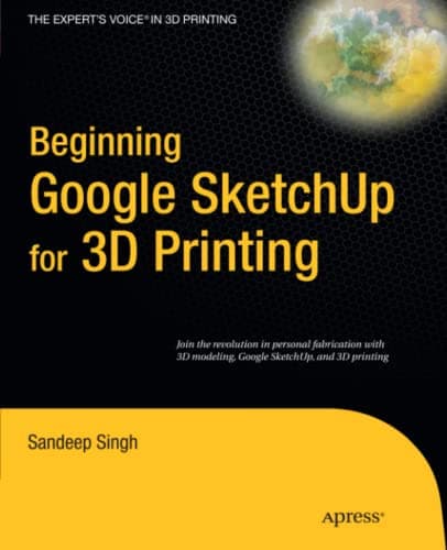 Beginning Google Sketchup for 3D Printing (Expert's Voice in 3D Printing)