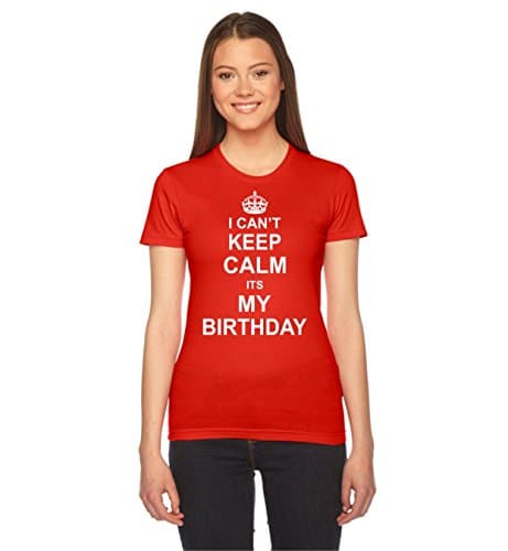 i Cant Keep Calm its My Birthday 1 - Women's Tee