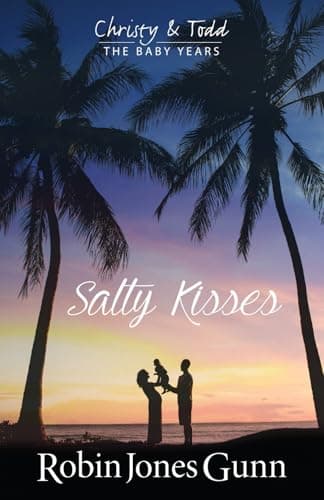 Salty Kisses: Christy & Todd: the Baby Years #2